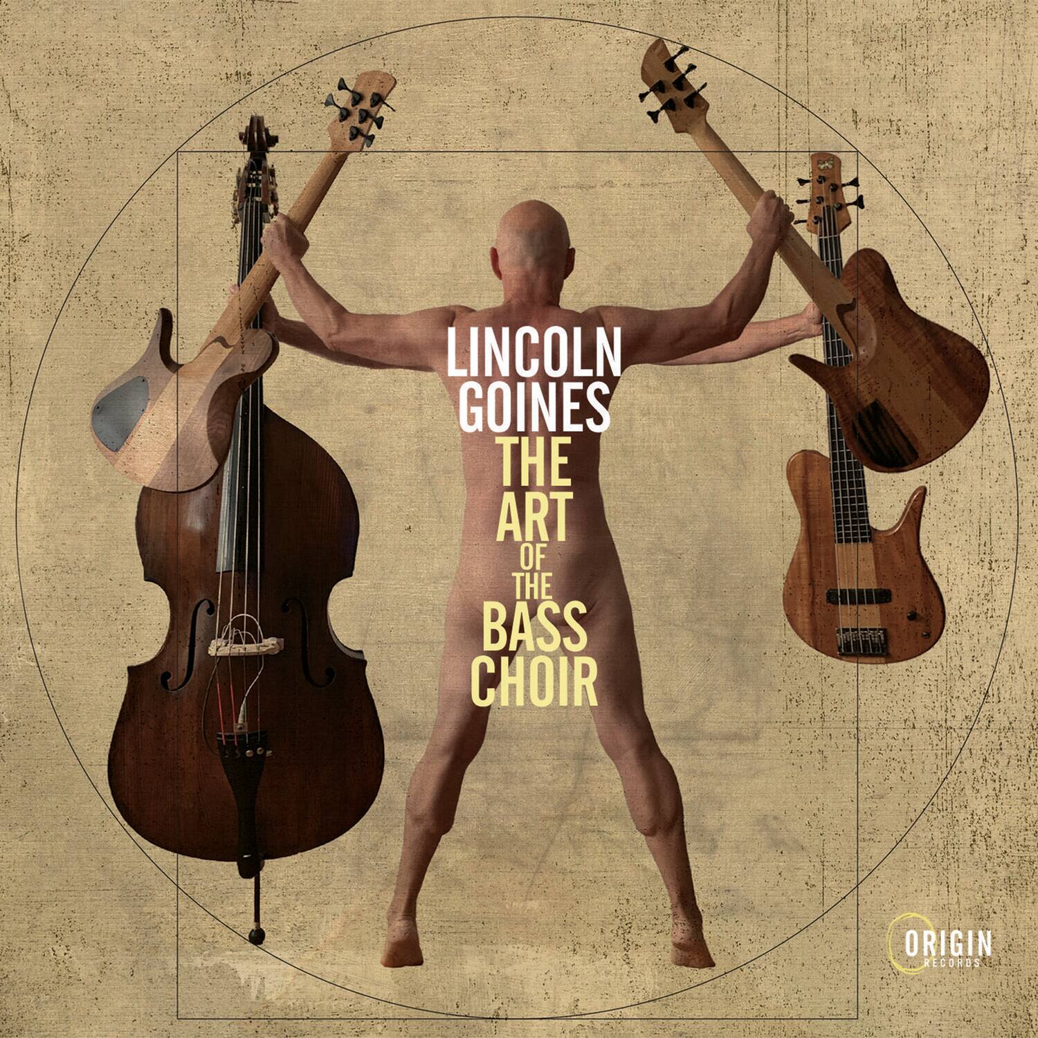 LINCOLN GOINES  
THE ART OF THE BASS CHOIR  

ORIGIN RECORDS