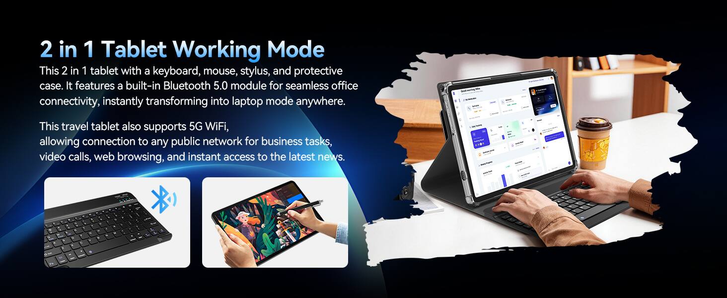2 in 1 Tablet Working Mode

This 2 in 1 tablet with a keyboard, mouse, stylus, and protective case. It features a built-in Bluetooth 5.0 module for seamless office connectivity, instantly transforming into laptop mode anywhere.

This travel tablet also supports 5G WiFi, allowing connection to any public network for business tasks, video calls, web browsing, and instant access to the latest news.