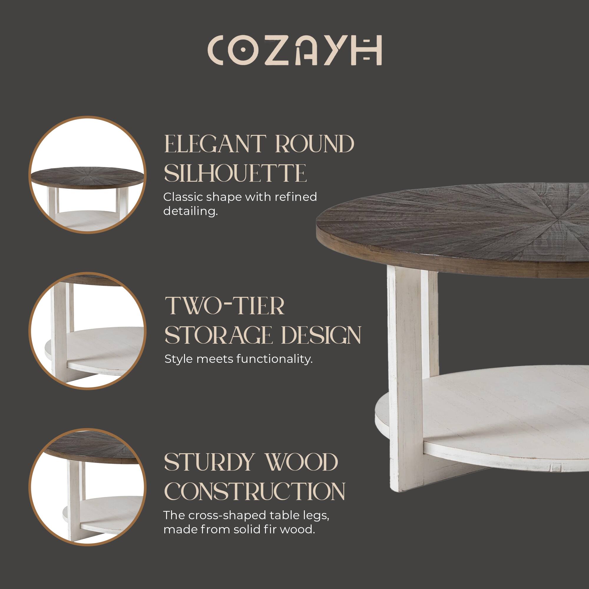 COZAYH

ELEGANT ROUND SILHOUETTE  
Classic shape with refined detailing.

TWO-TIER STORAGE DESIGN  
Style meets functionality.

STURDY WOOD CONSTRUCTION  
The cross-shaped table legs, made from solid fir wood.