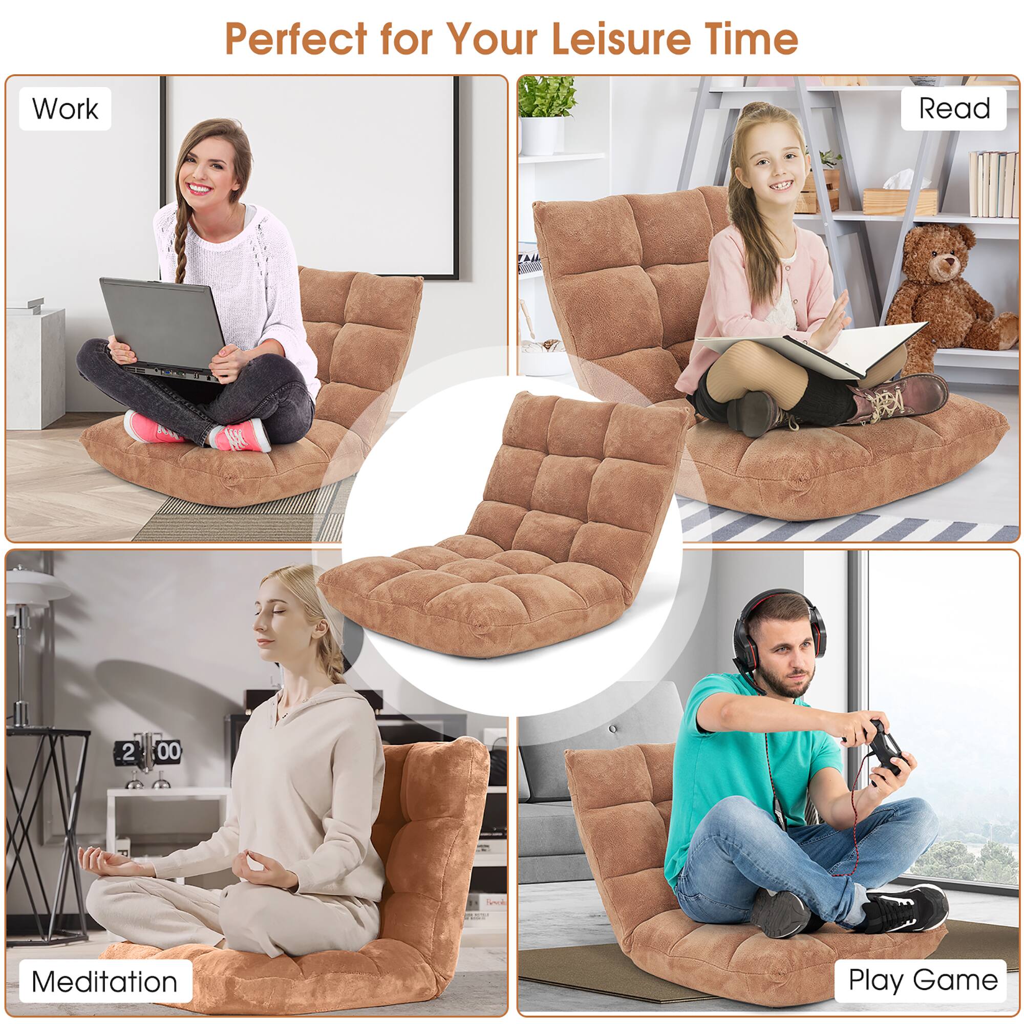 Perfect for Your Leisure Time

Work

Read

Meditation

Play Game