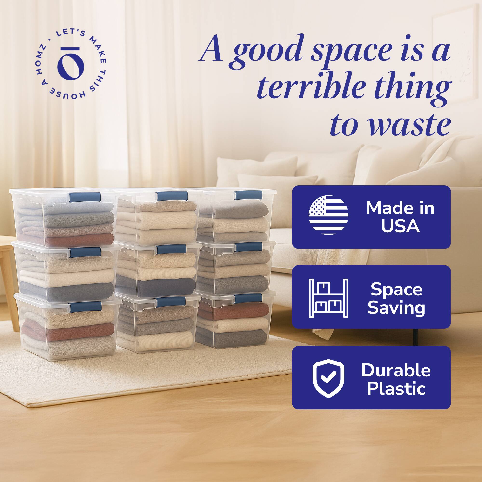 LET'S MAKE THIS HOUSE A HOME

A good space is a terrible thing to waste

Made in USA

Space Saving

Durable Plastic
