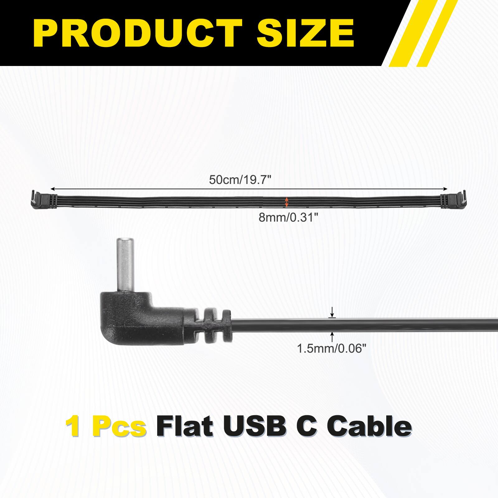 PRODUCT SIZE  
50cm/19.7"  
8mm/0.31"  
1.5mm/0.06"  
1 Pcs Flat USB C Cable