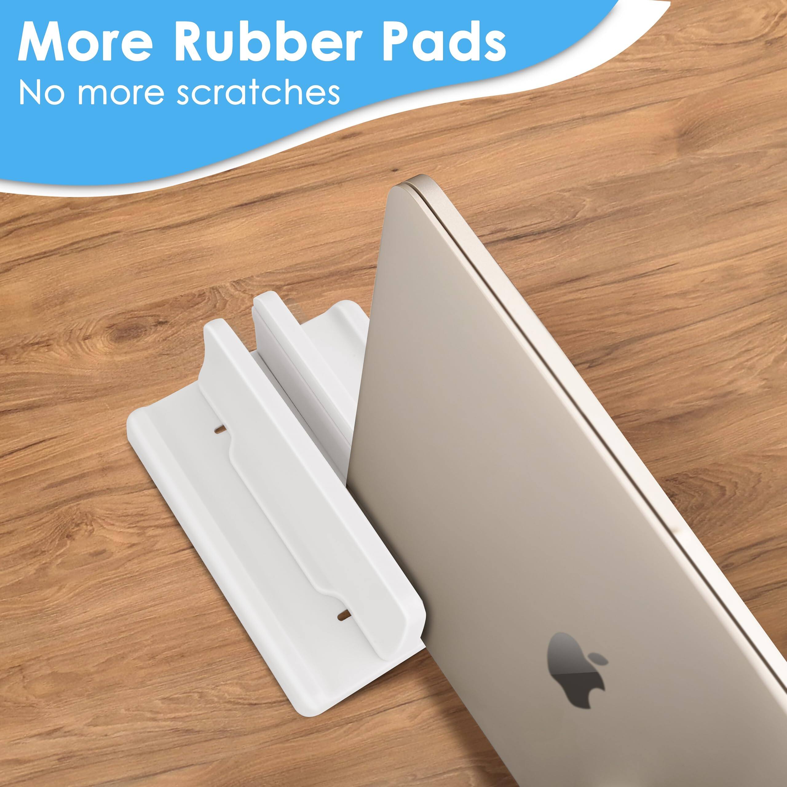 More Rubber Pads  
No more scratches