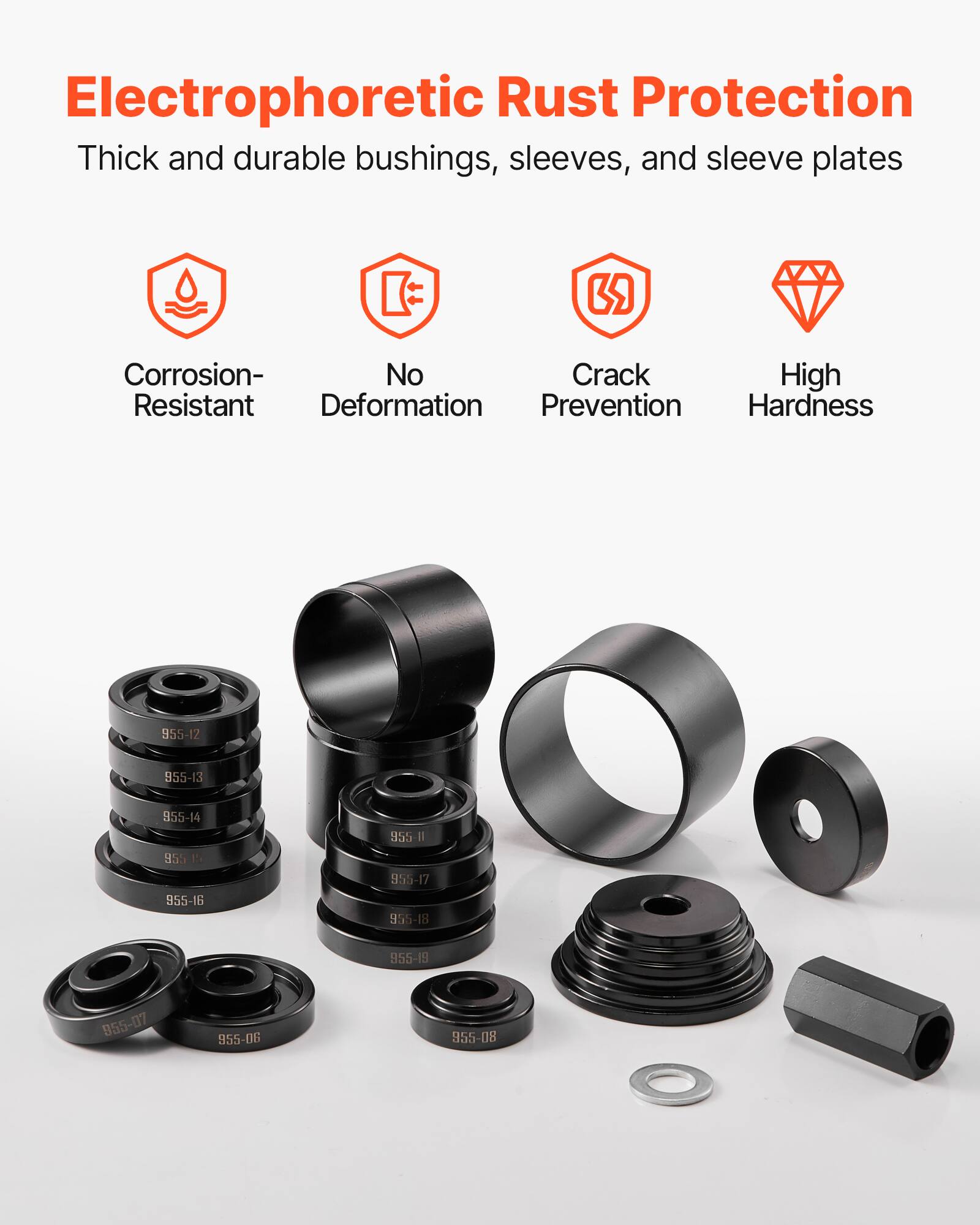 Electrophoretic Rust Protection  
Thick and durable bushings, sleeves, and sleeve plates  

- Corrosion-Resistant  
- No Deformation  
- Crack Prevention  
- High Hardness  

955-12  
955-13  
955-14  
955-16  
955-11  
955-17  
955-18  
955-19  
955-07  
955-06  
955-08