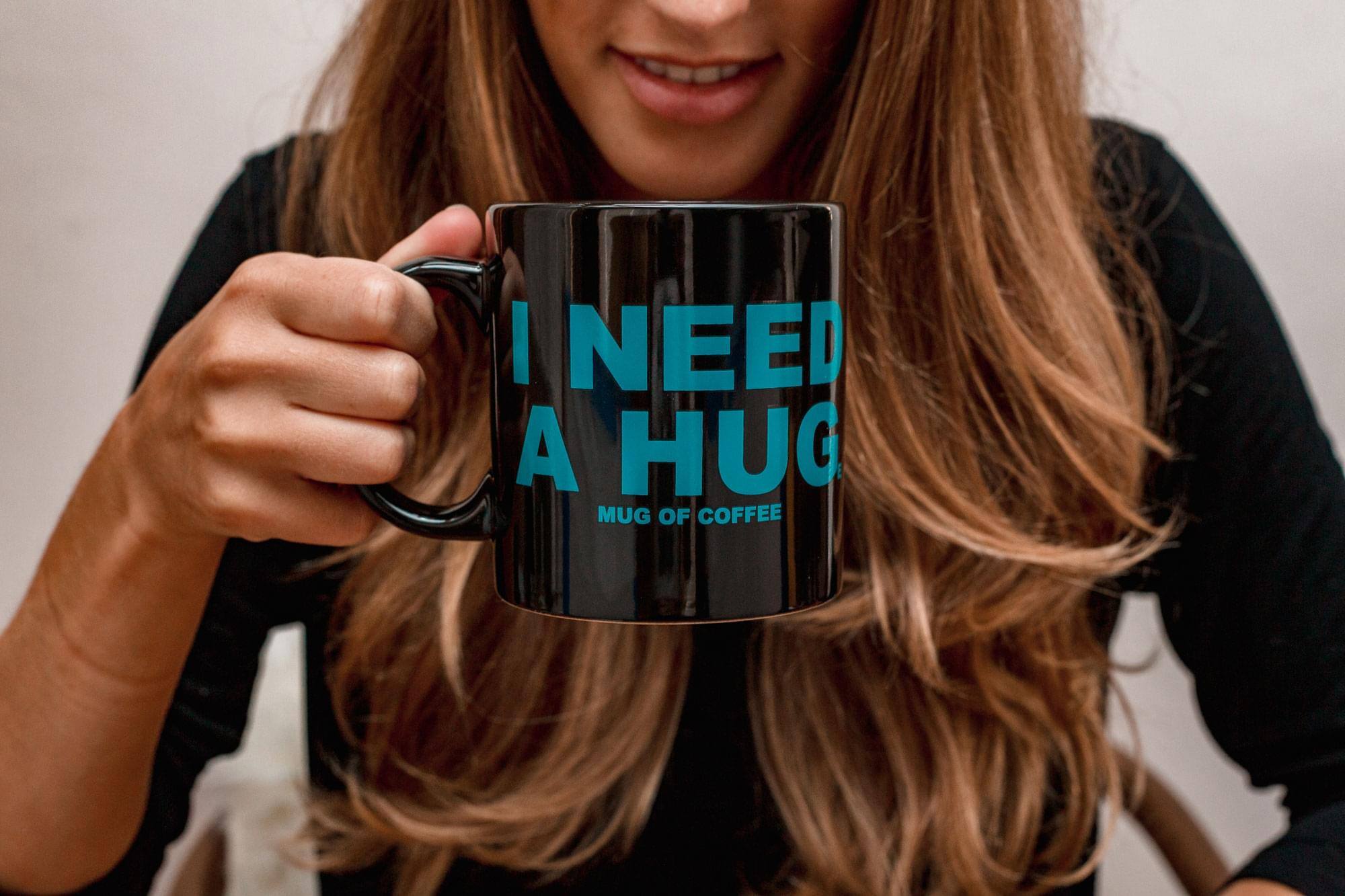I NEED A HUG  
MUG OF COFFEE