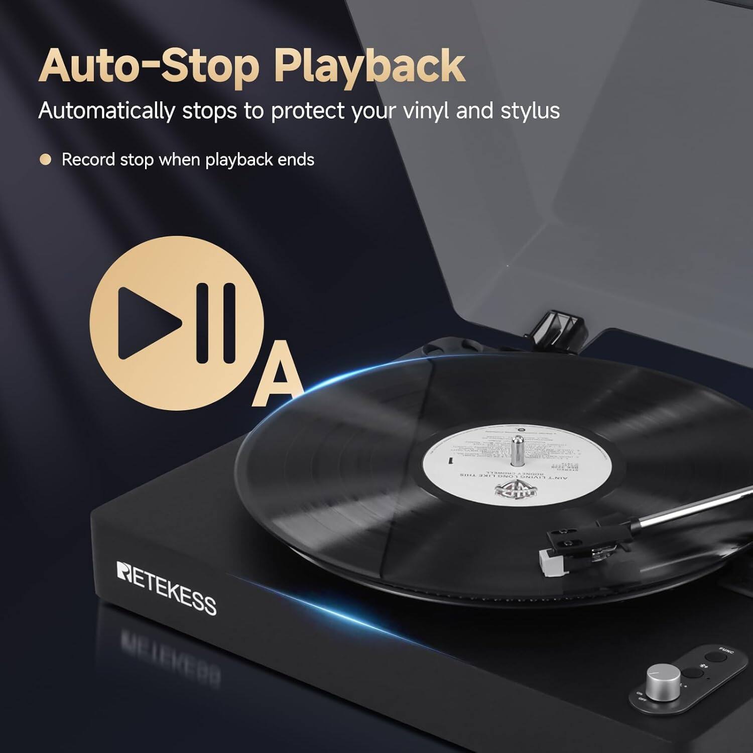 Auto-Stop Playback  
Automatically stops to protect your vinyl and stylus  
Record stop when playback ends