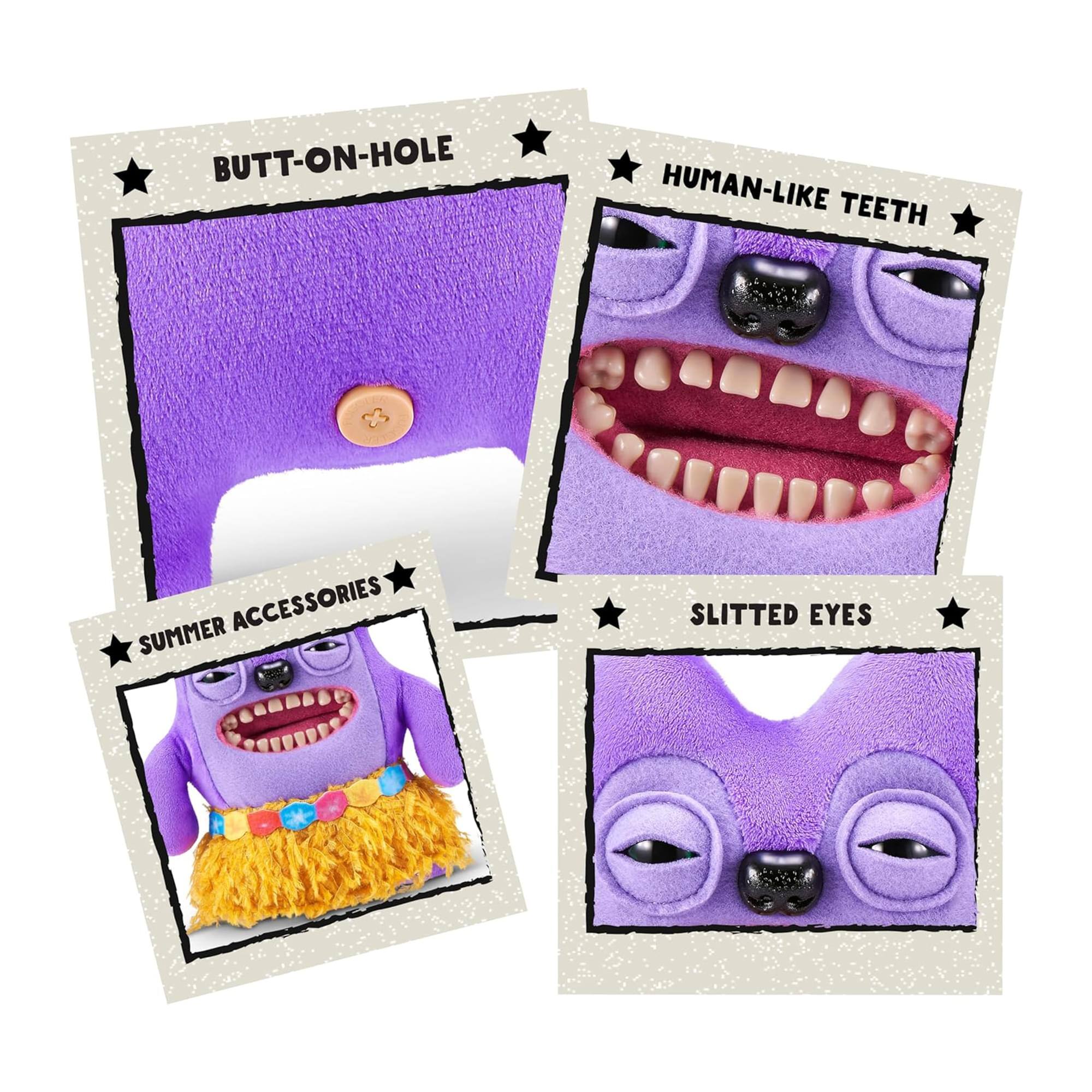BUTT-ON-HOLE  
HUMAN-LIKE TEETH  
SUMMER ACCESSORIES  
SLITTED EYES