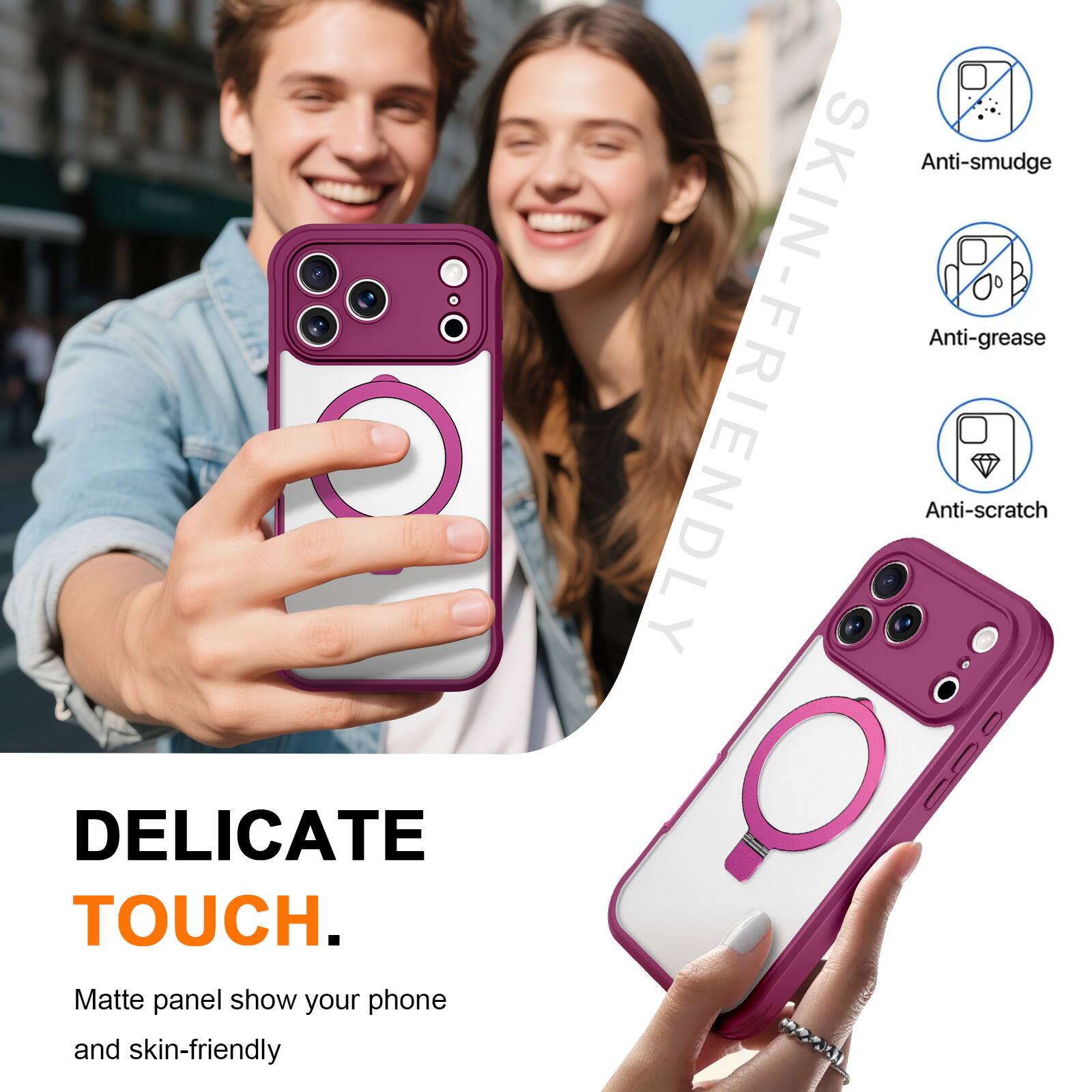 Anti-smudge  
Anti-grease  
Anti-scratch  

DELICATE TOUCH.  
Matte panel show your phone and skin-friendly