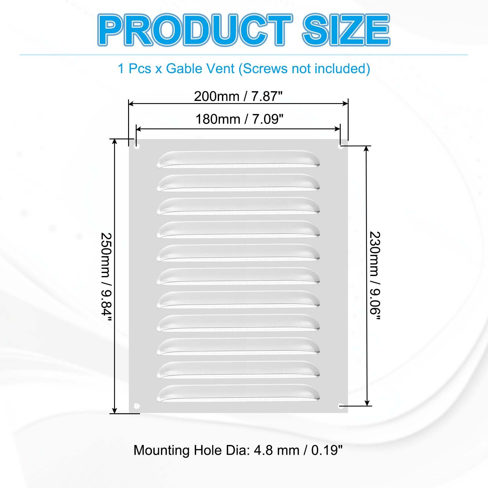 PRODUCT SIZE  
1 Pcs x Gable Vent (Screws not included)  
200mm / 7.87"  
180mm / 7.09"  
250mm / 9.84"  
230mm / 9.06"  
Mounting Hole Dia: 4.8 mm / 0.19"