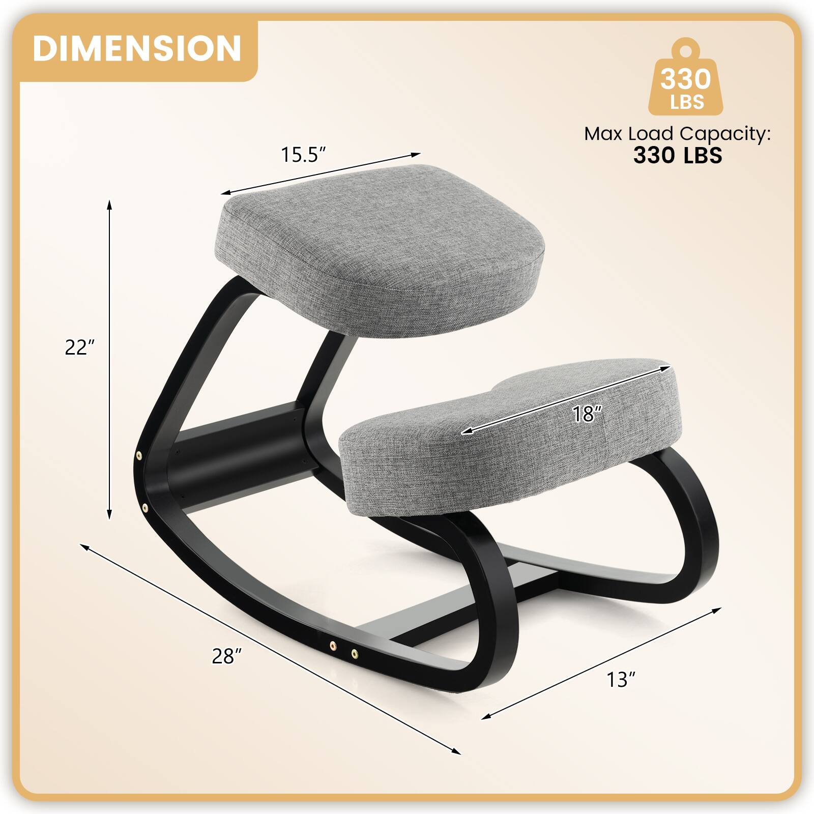 DIMENSION  
15.5"  
22"  
28"  
18"  
13"  

Max Load Capacity: 330 LBS