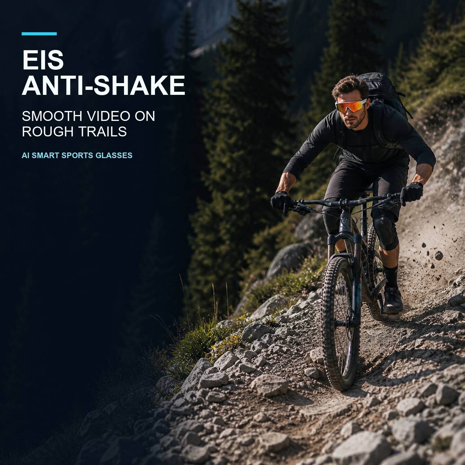 EIS ANTI-SHAKE  
SMOOTH VIDEO ON ROUGH TRAILS  
AI SMART SPORTS GLASSES