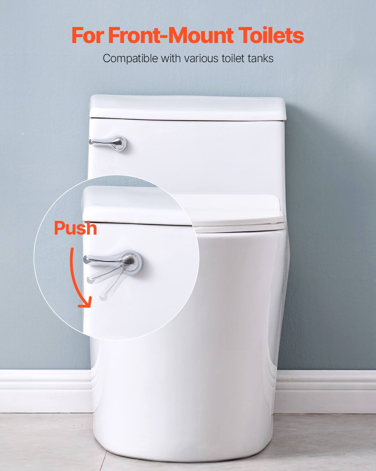 For Front-Mount Toilets  
Compatible with various toilet tanks  

Push