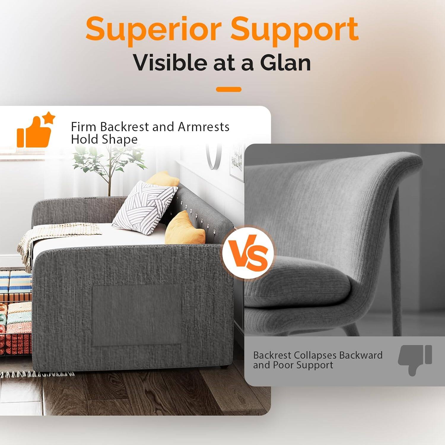 Superior Support Visible at a Glance

- Firm Backrest and Armrests Hold Shape

VS

- Backrest Collapses Backward and Poor Support