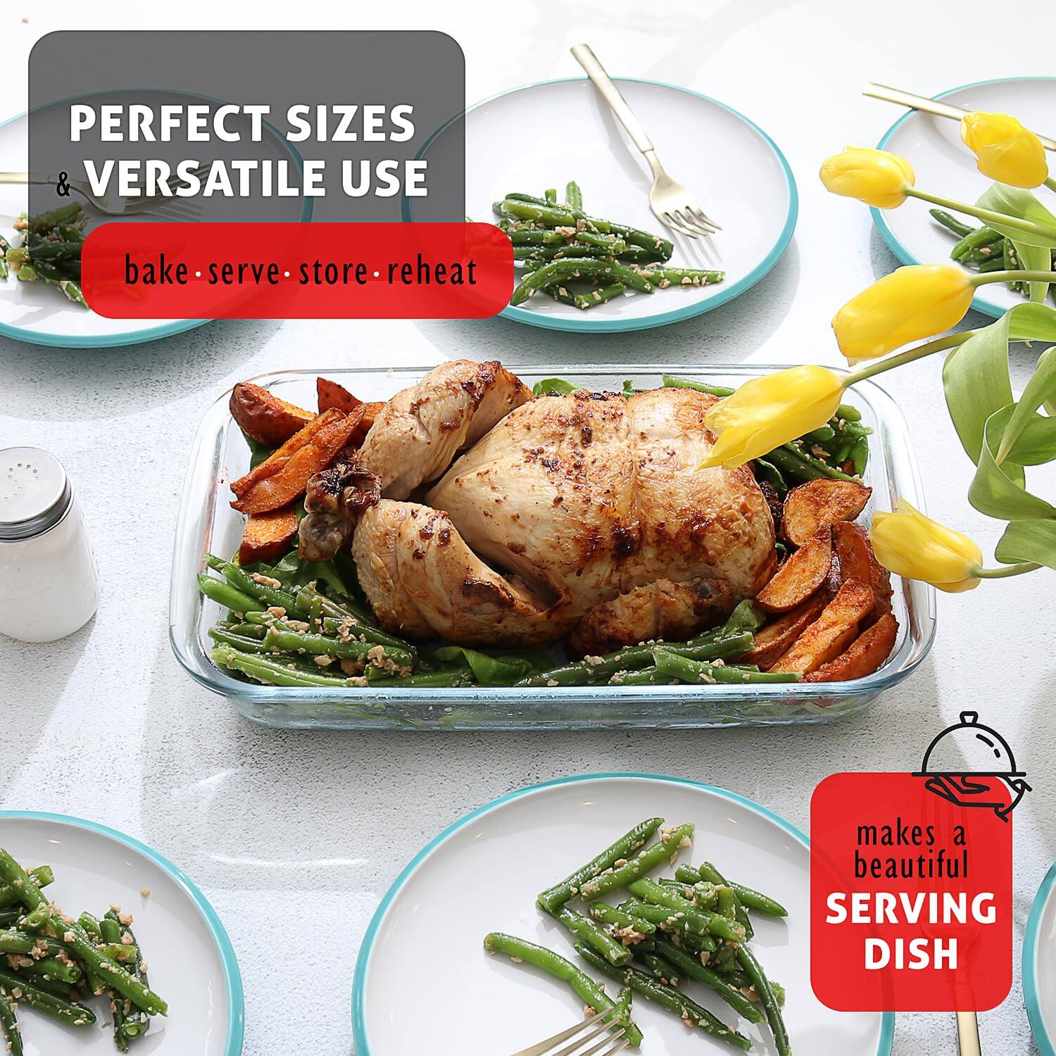 PERFECT SIZES & VERSATILE USE  
bake • serve • store • reheat  

makes a beautiful SERVING DISH