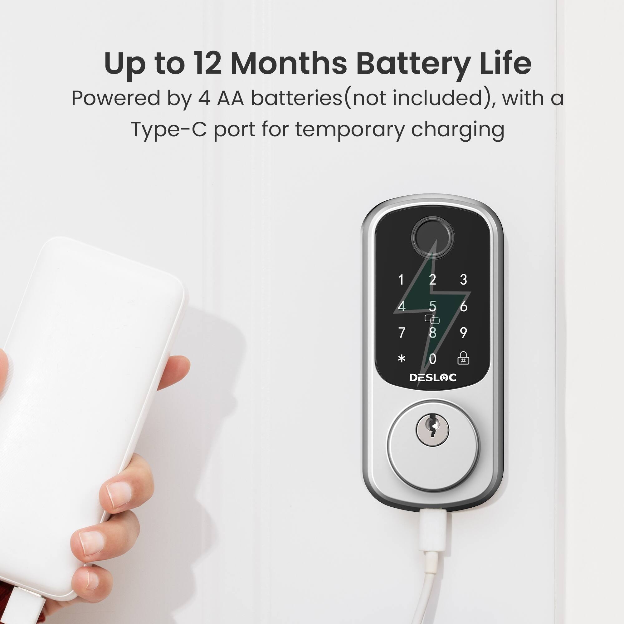 Up to 12 Months Battery Life  
Powered by 4 AA batteries (not included), with a Type-C port for temporary charging