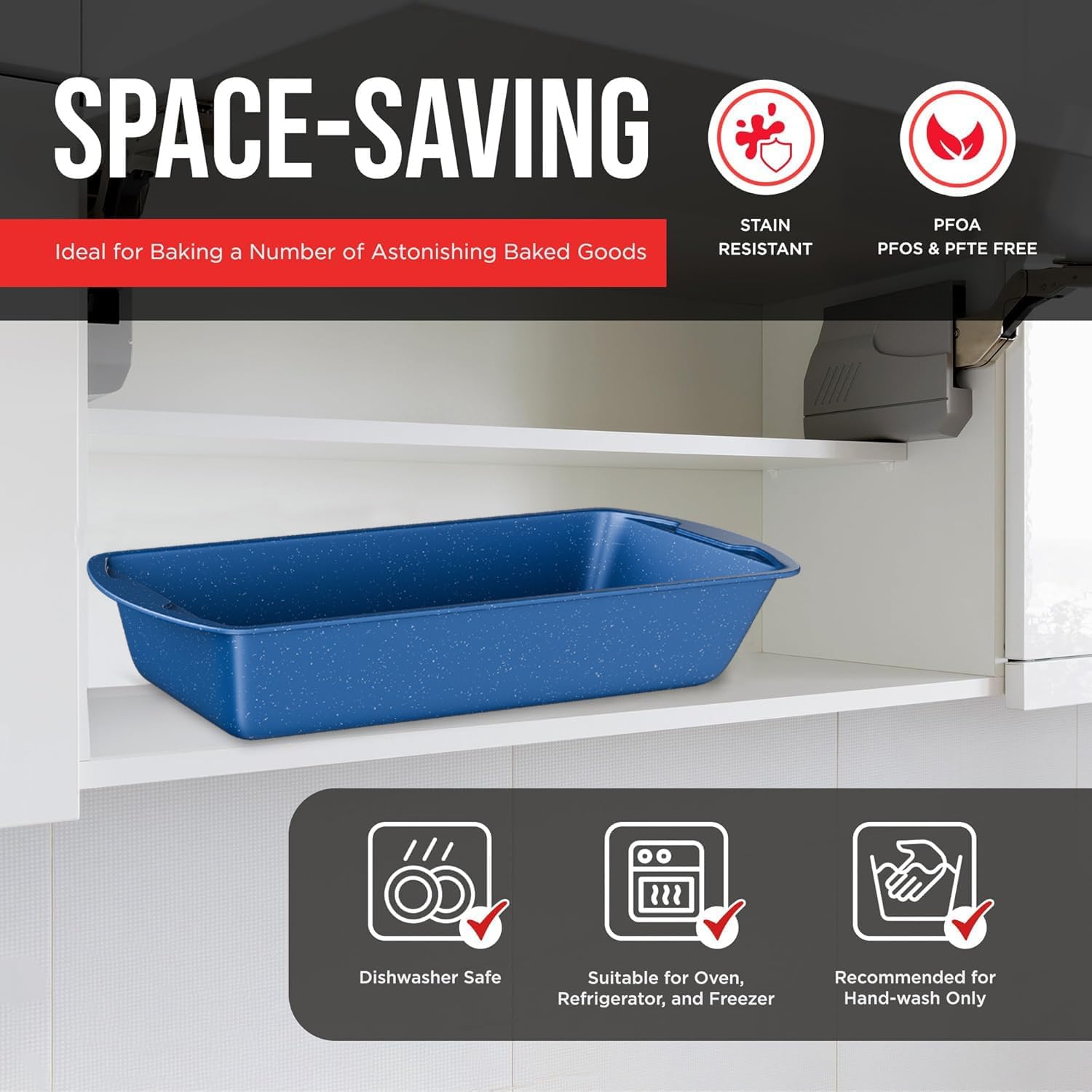 SPACE-SAVING Ideal for Baking a Number of Astonishing Baked Goods STAIN RESISTANT PFOA PFOS & PFTE FREE Dishwasher Safe Suitable for Oven, Refrigerator, and Freezer Recommended for Hand-wash Only