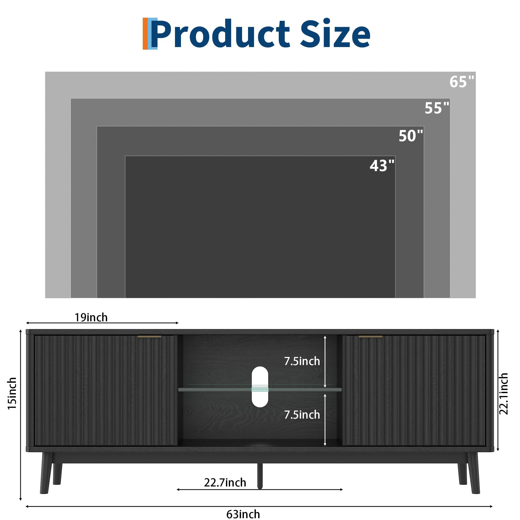 Product Size

65"  
55"  
50"  
43"  
19inch  
15inch  
7.5inch  
7.5inch  
22.1inch  
22.7inch  
63inch