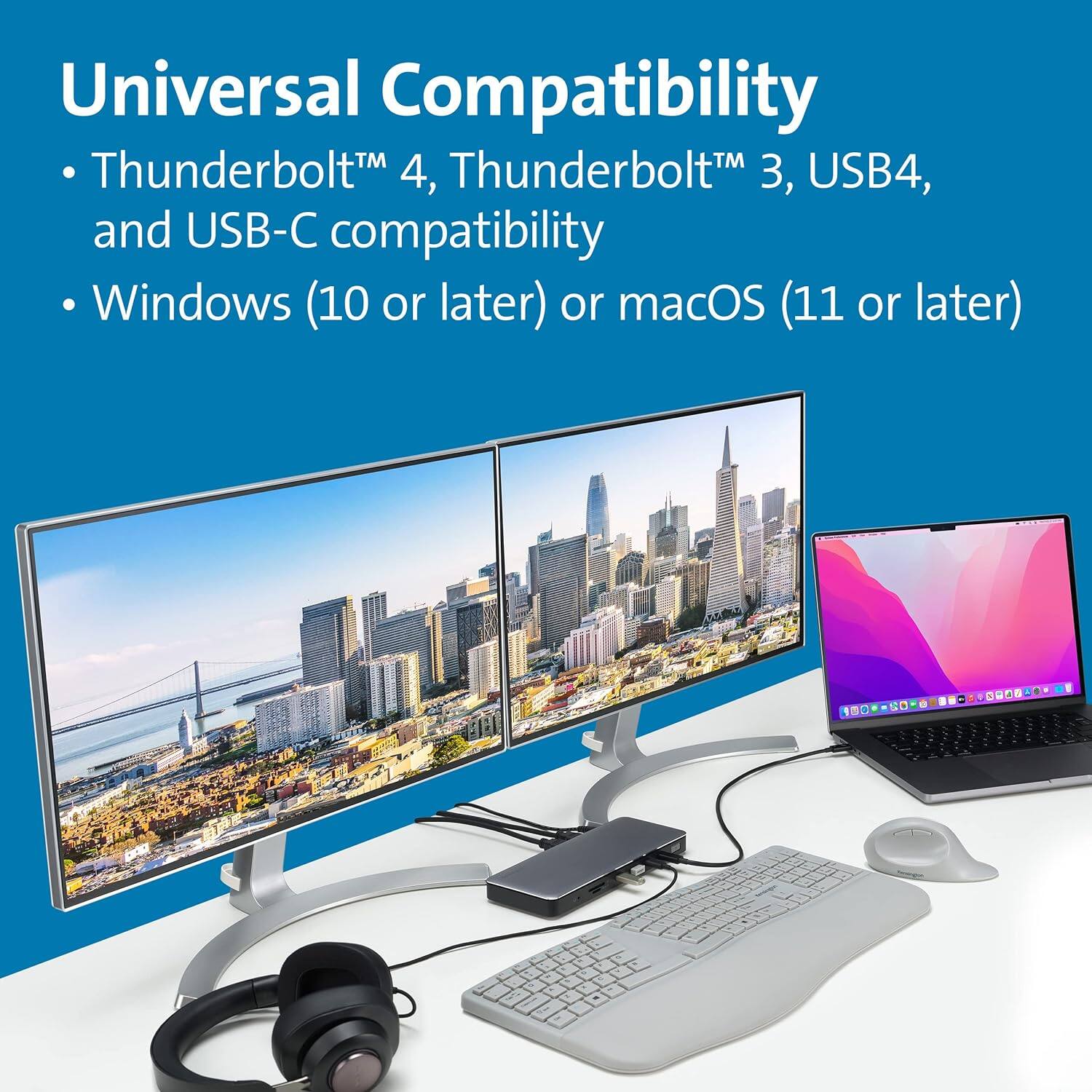 Universal Compatibility

- Thunderbolt™ 4, Thunderbolt™ 3, USB4, and USB-C compatibility
- Windows (10 or later) or macOS (11 or later)