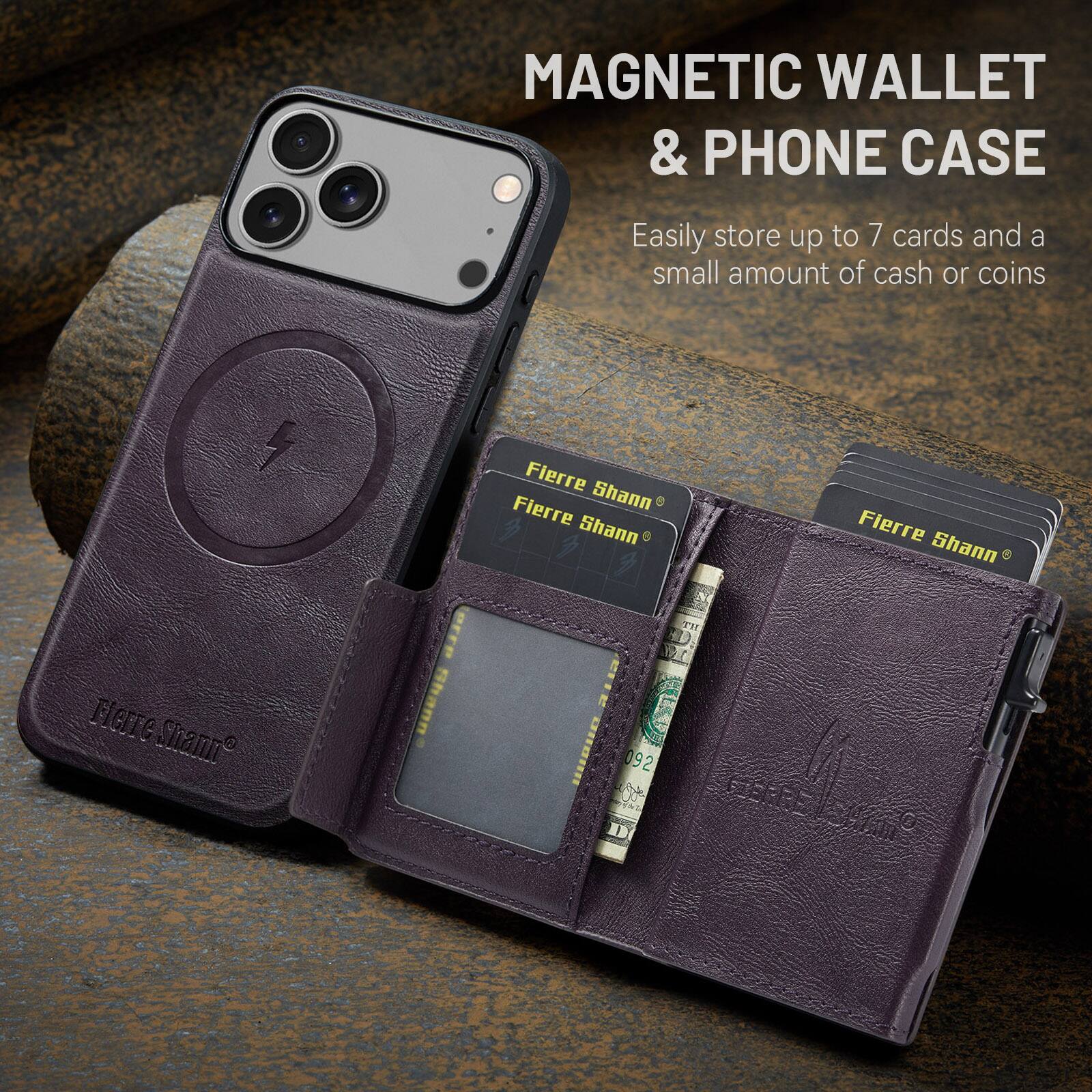 MAGNETIC WALLET & PHONE CASE

Easily store up to 7 cards and a small amount of cash or coins

Fierre Shann