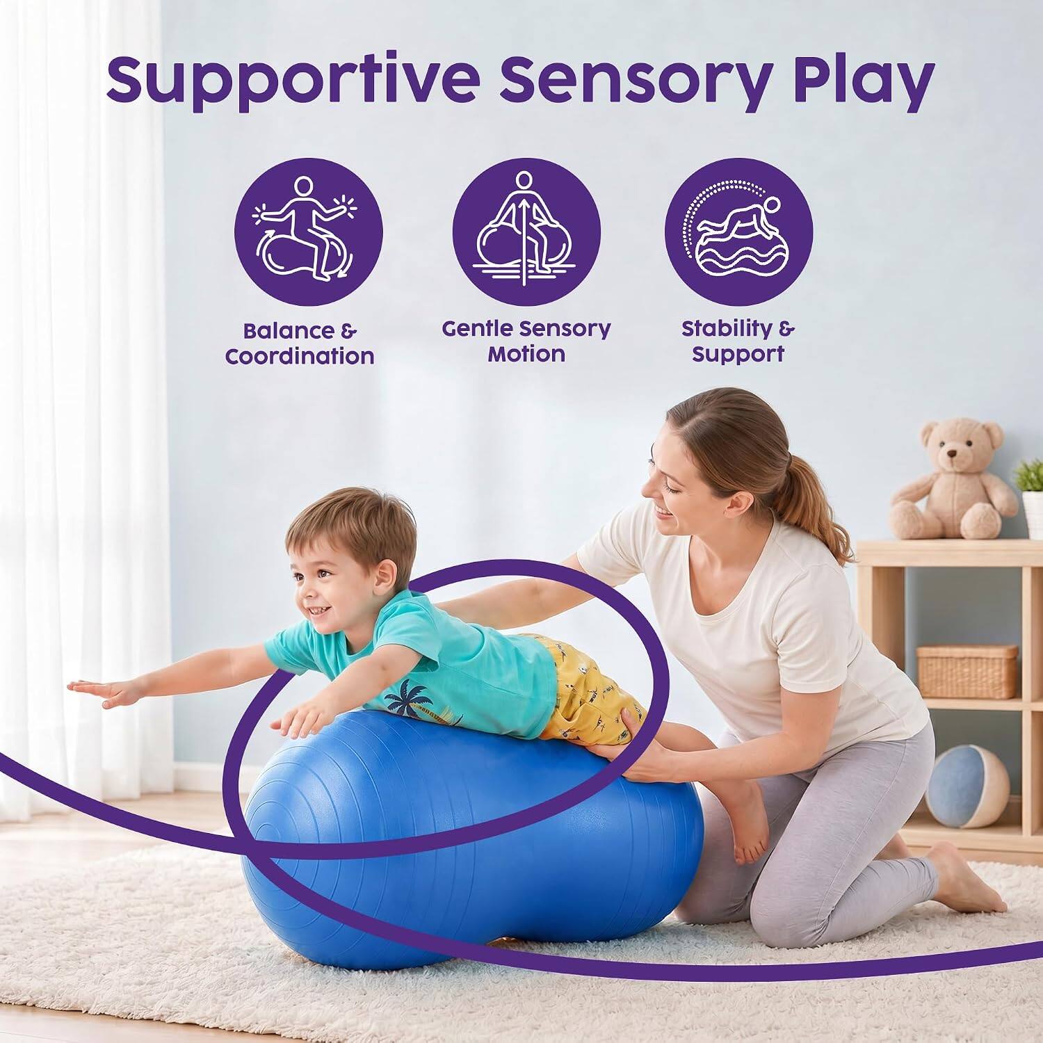 Supportive Sensory Play

- Balance & Coordination
- Gentle Sensory Motion
- Stability & Support