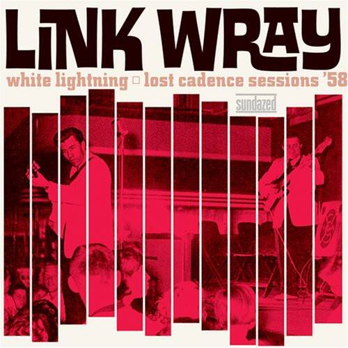 Link Wray - White Lightning: Lost Cadence Sessions 58   - VINYL LP price history on PriceWatchPro