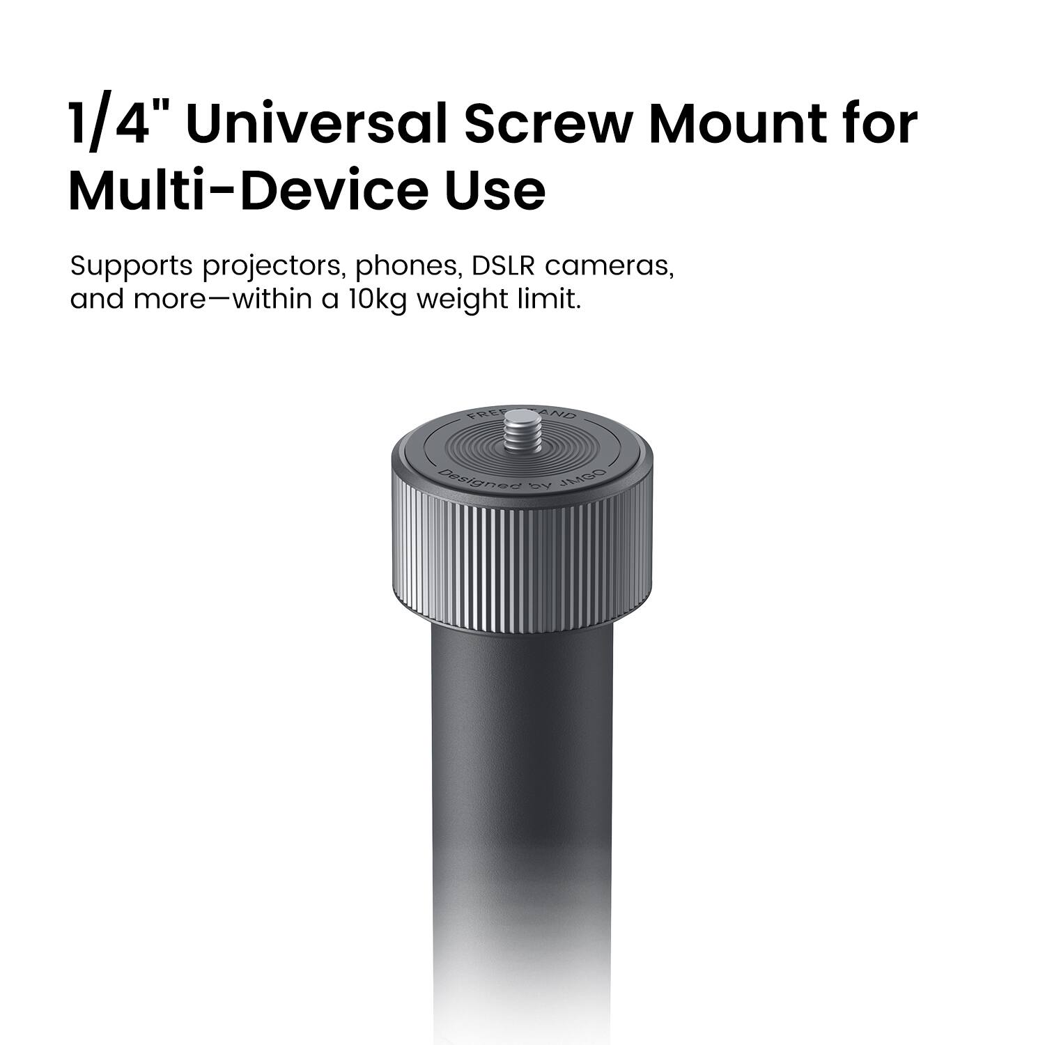 1/4" Universal Screw Mount for Multi-Device Use
Supports projectors, phones, DSLR cameras, and more—within a 10kg weight limit. 

FREE AND Designed by OOML