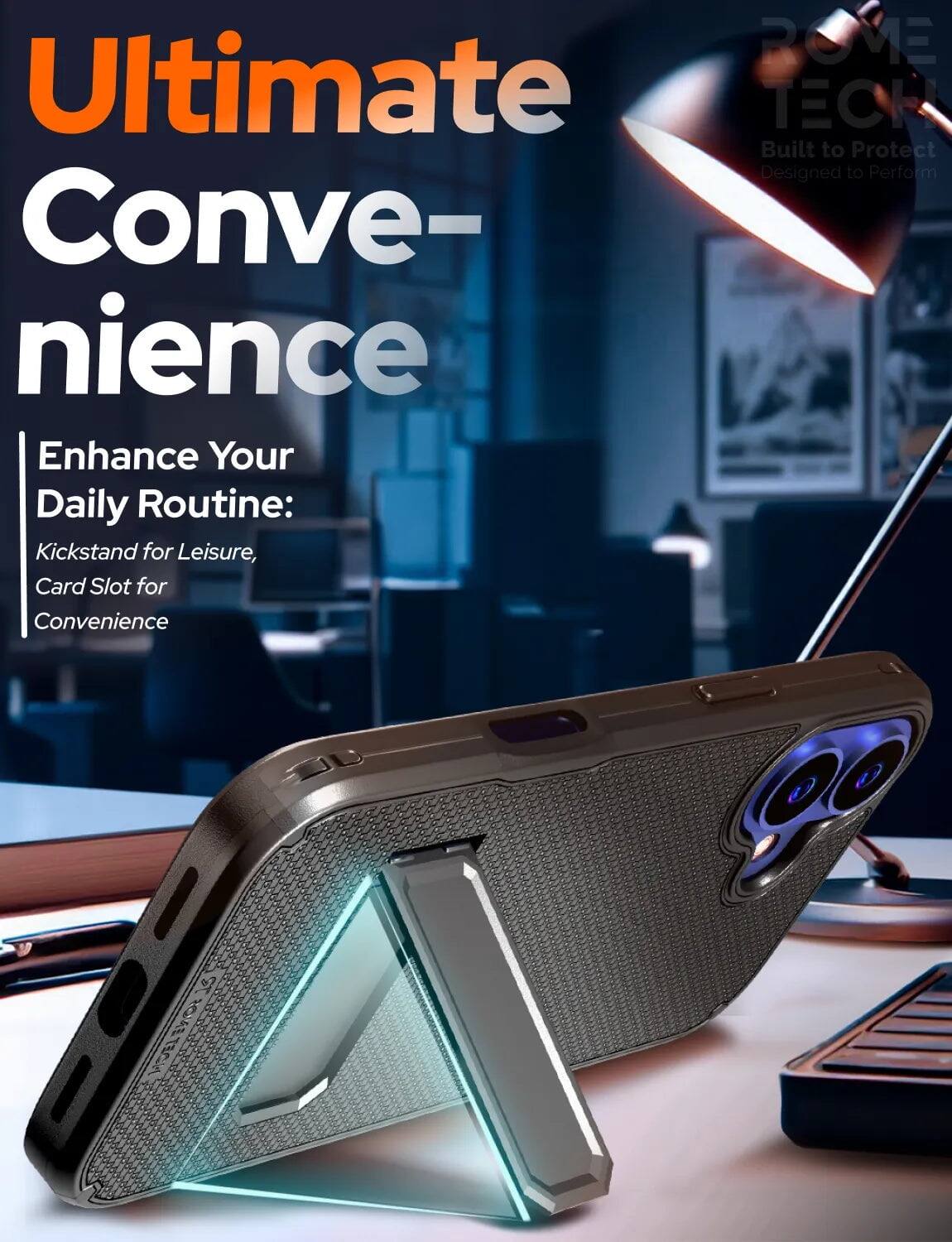 ROME Ultimate ECK  
Built to Protect  
Designed to Perform  

Convenience  
Enhance Your Daily Routine:  
Kickstand for Leisure,  
Card Slot for Convenience  

EU OETECH