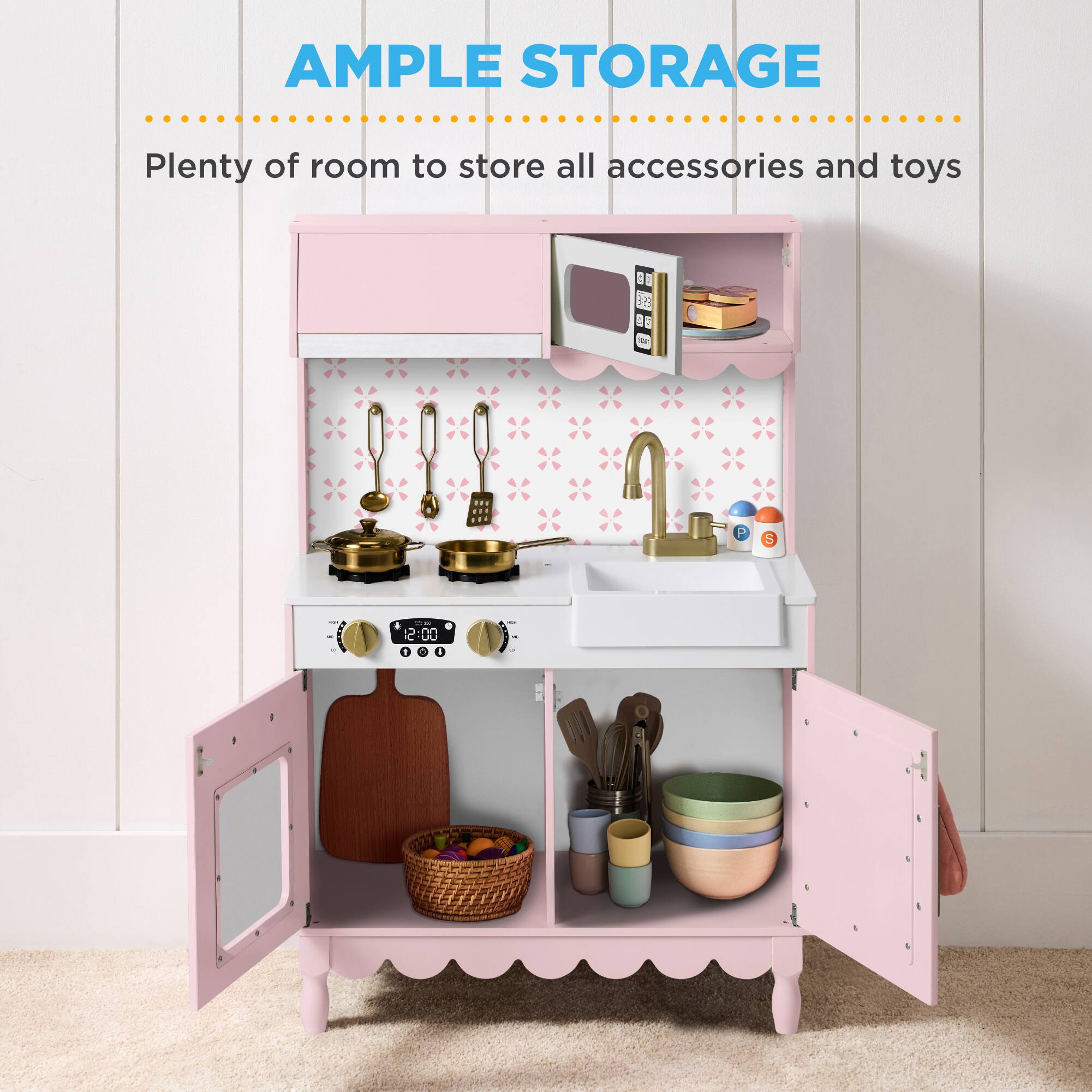 AMPLE STORAGE  
Plenty of room to store all accessories and toys