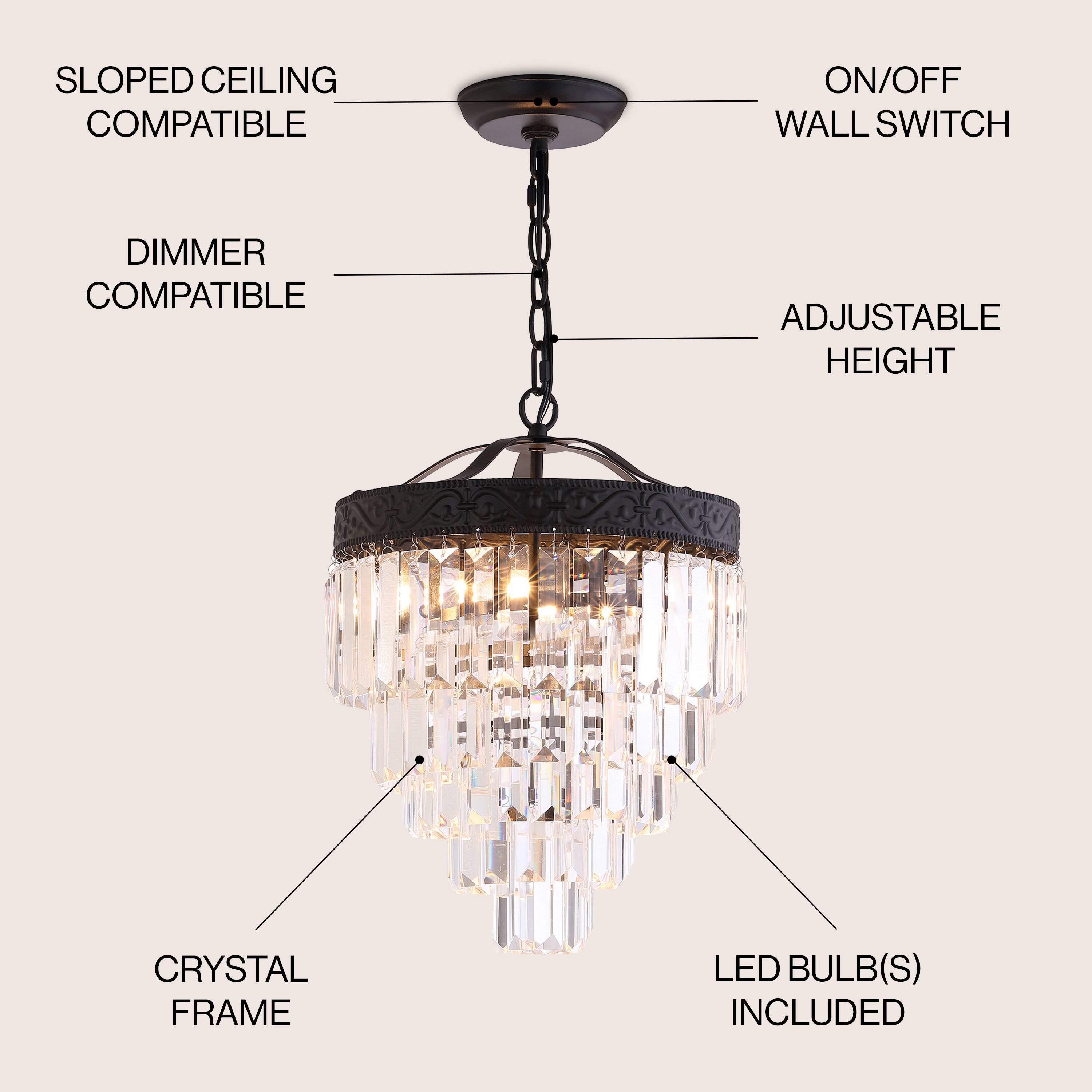 - Sloped Ceiling Compatible
- Dimmer Compatible
- On/Off Wall Switch
- Adjustable Height
- Crystal Frame
- LED Bulb(s) Included