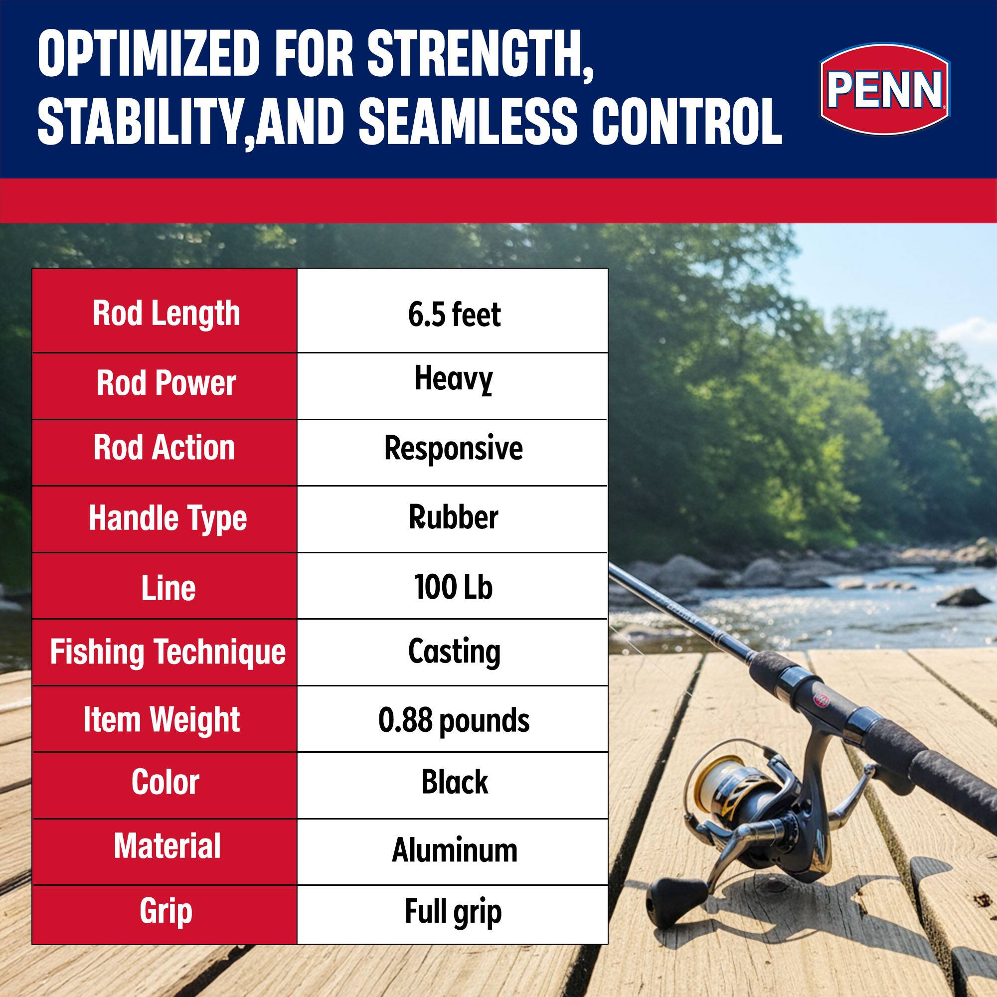 OPTIMIZED FOR STRENGTH, STABILITY, AND SEAMLESS CONTROL

- Rod Length: 6.5 feet
- Rod Power: Heavy
- Rod Action: Responsive
- Handle Type: Rubber
- Line: 100 Lb
- Fishing Technique: Casting
- Item Weight: 0.88 pounds
- Color: Black
- Material: Aluminum
- Grip: Full grip