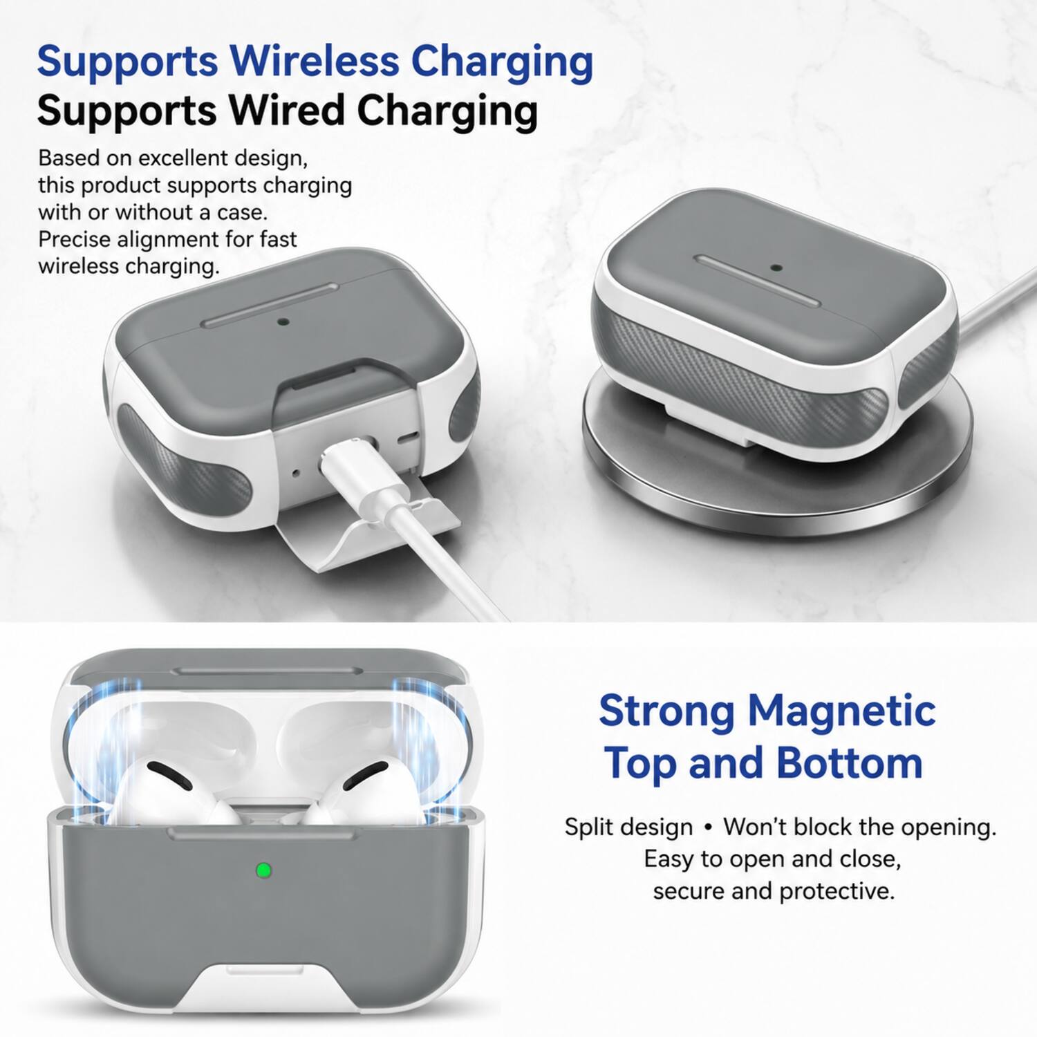 Supports Wireless Charging  
Supports Wired Charging  

Based on excellent design, this product supports charging with or without a case. Precise alignment for fast wireless charging.  

Strong Magnetic Top and Bottom Split design  
Won't block the opening. Easy to open and close, secure and protective.