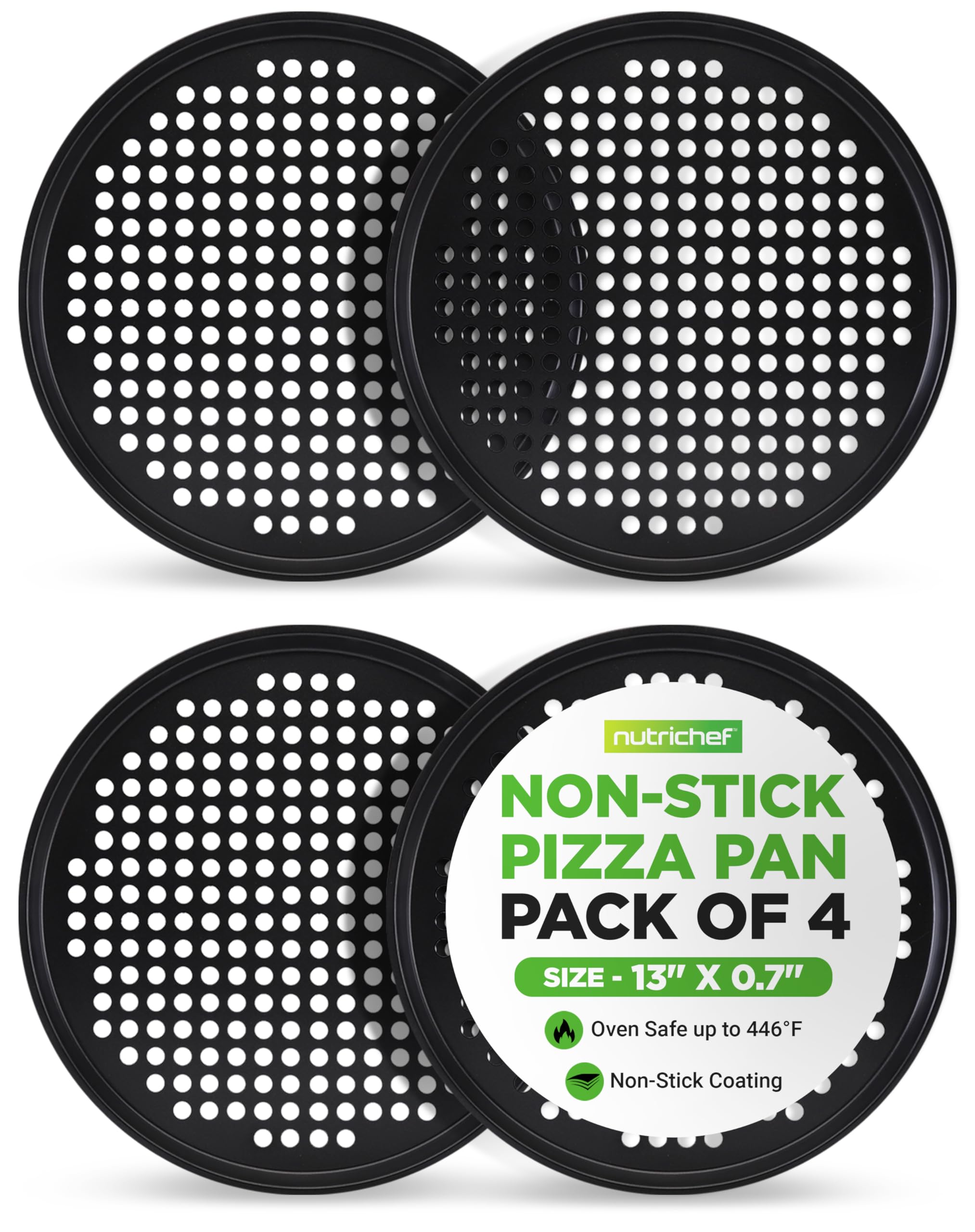 nutrichef NON-STICK PIZZA PAN PACK OF 4  
SIZE - 13" X 0.7"  
Oven Safe up to 446°F  
Non-Stick Coating