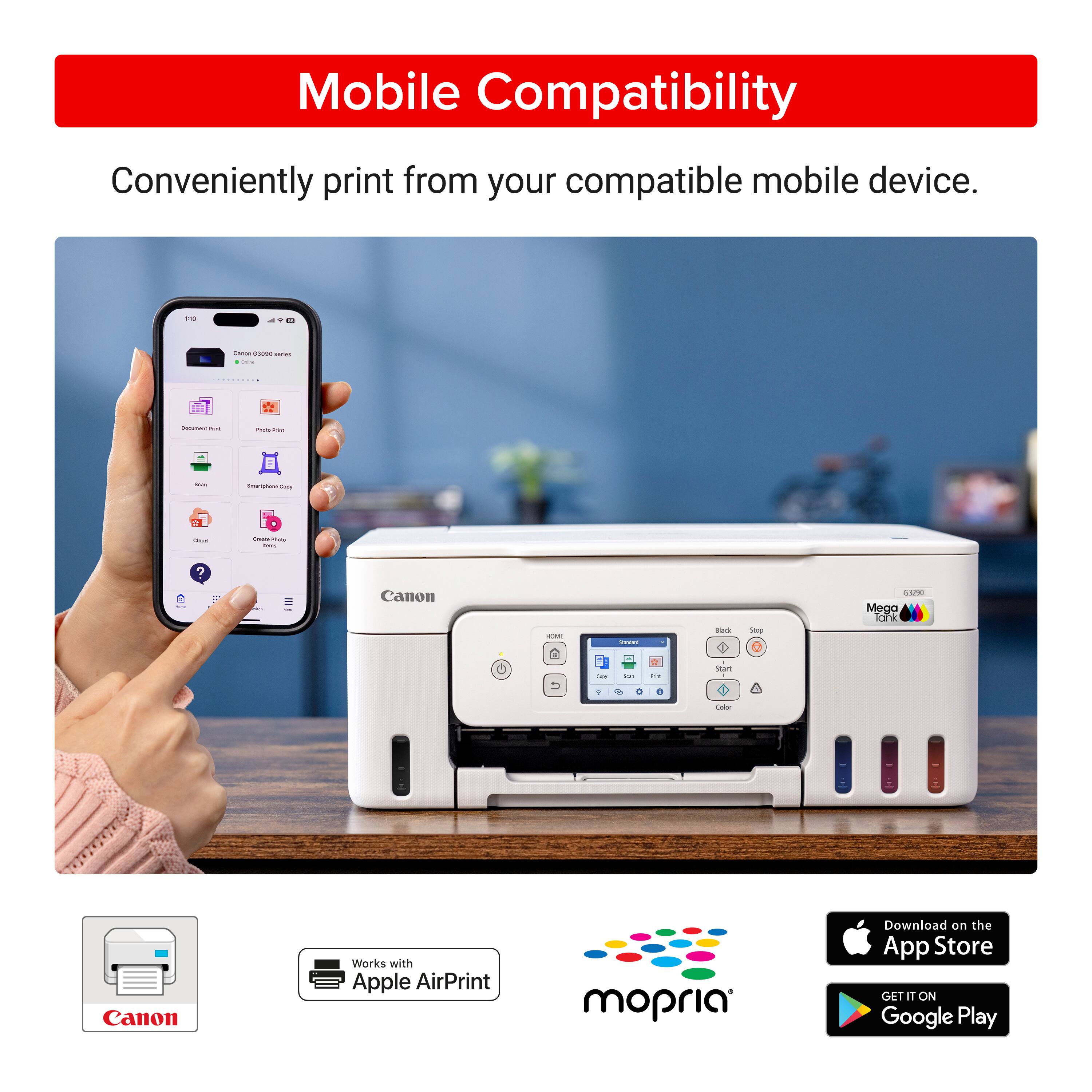 Mobile Compatibility: Conveniently print from your compatible mobile device. i - d - - m - : - - - - - Soe 7 i I - : 7 1 Canon PIXMA: Soap LLW Mega OR - : - i Sow - - Canon Works with Apple AirPrint mopria Download on the App Store GET IT ON Google Play