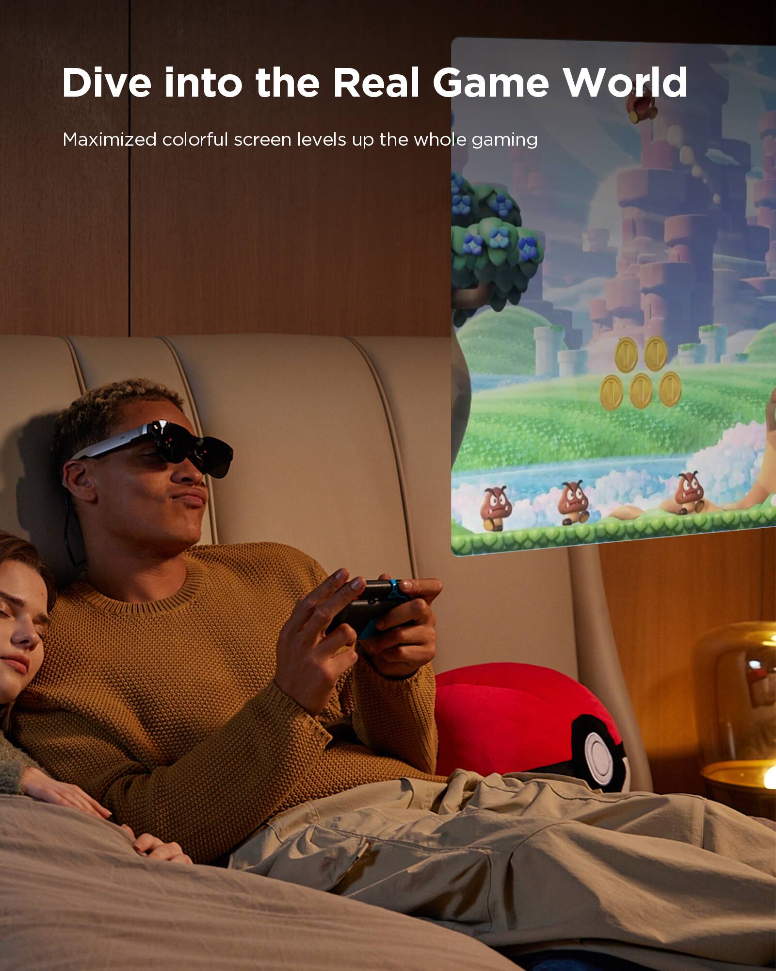 Dive into the Real Game World: Maximized colorful screen levels up the whole gaming experience.