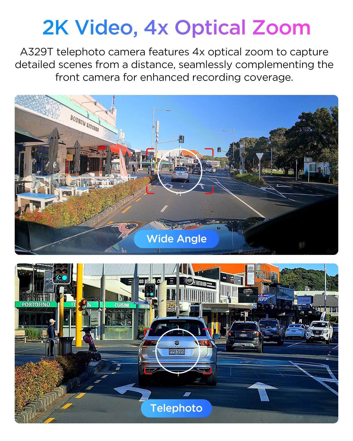 2K Video, 4x Optical Zoom

A329T telephoto camera features 4x optical zoom to capture detailed scenes from a distance, seamlessly complementing the front camera for enhanced recording coverage.

Wide Angle

Telephoto