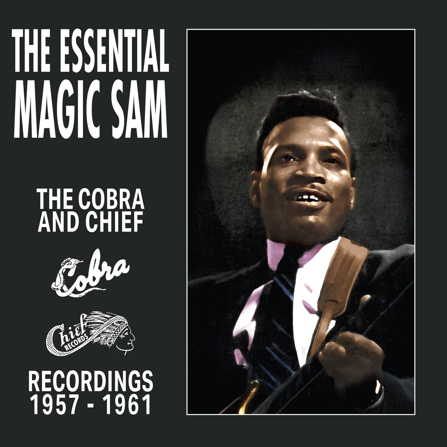 THE ESSENTIAL MAGIC SAM  
THE COBRA AND CHIEF  
Cobra  
Chief RECORDS  
RECORDINGS 1957 - 1961