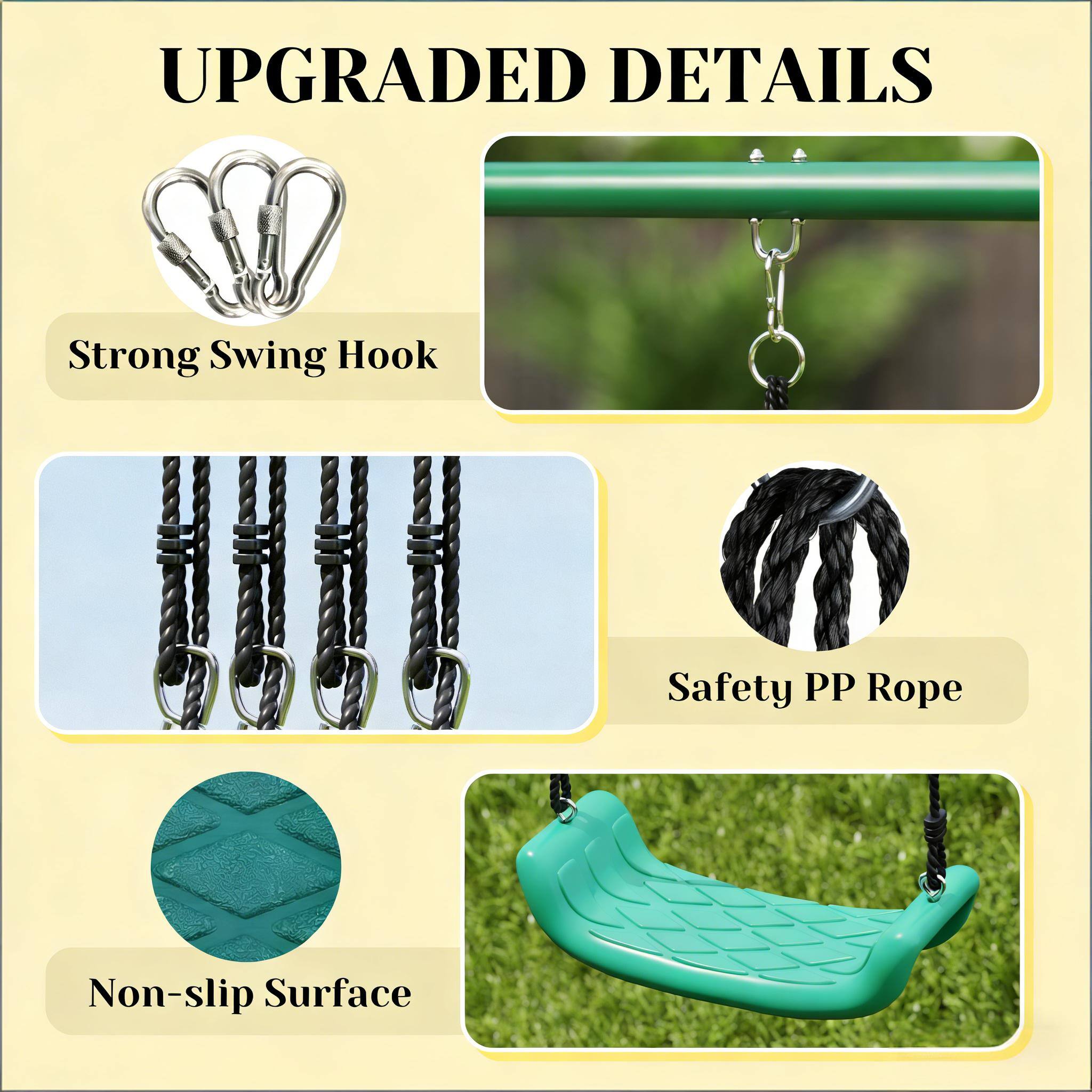 UPGRADED DETAILS

- Strong Swing Hook
- Safety PP Rope
- Non-slip Surface