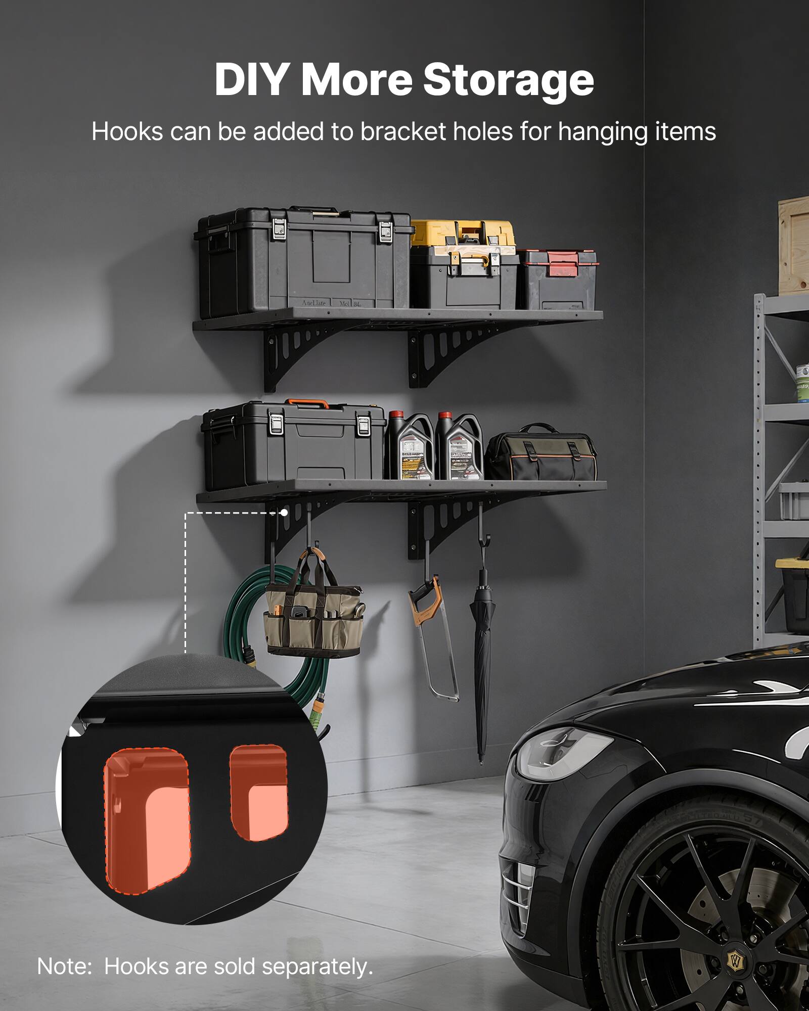 DIY More Storage

Hooks can be added to bracket holes for hanging items

Note: Hooks are sold separately.