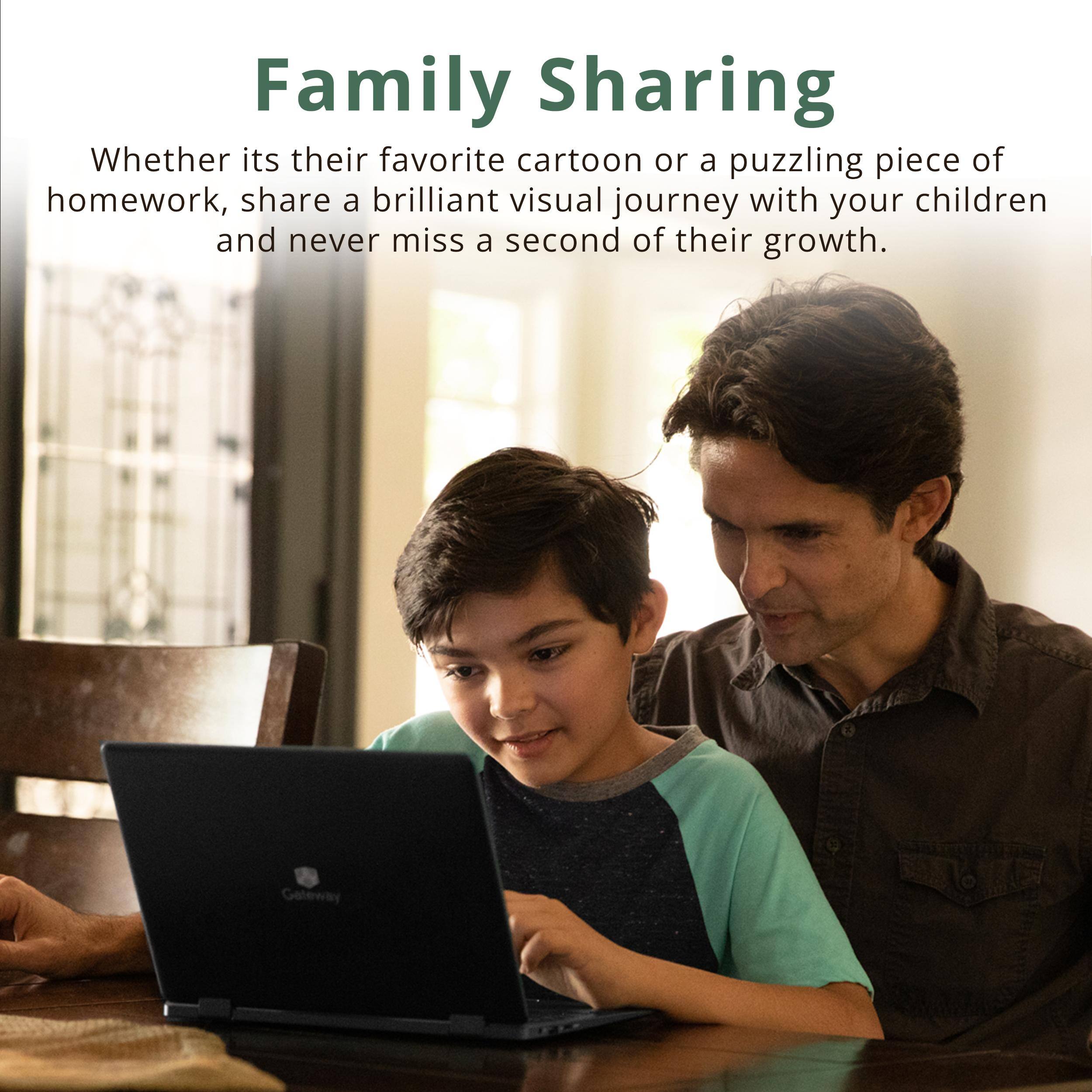 Family Sharing

Whether it's their favorite cartoon or a puzzling piece of homework, share a brilliant visual journey with your children and never miss a second of their growth.