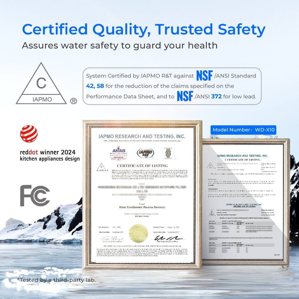 Certified Quality, Trusted Safety  
Assures water safety to guard your health  

System Certified by IAPMO R&T against NSF/ANSI Standard 42, 58 for the reduction of the claims specified on the Performance Data Sheet, and to NSF/ANSI 372 for low lead.  

Model Number: WD-X10  

reddot winner 2024 kitchen appliances design  

FC  

*Tested by a third-party lab.  

IAPMO RESEARCH AND TESTING, INC.  
CERTIFICATE OF LISTING  

IAPMO RESEARCH AND TESTING, INC.  
CERTIFICATE OF LISTING  

IAPMO RESEARCH AND TESTING, INC.  
CERTIFICATE OF LISTING