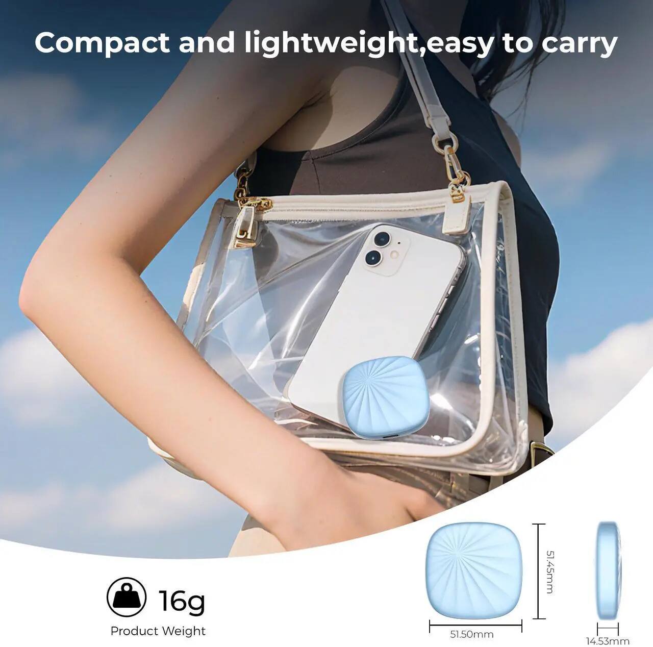 Compact and lightweight, easy to carry

16g Product Weight

51.50mm 51.45mm 14.53mm