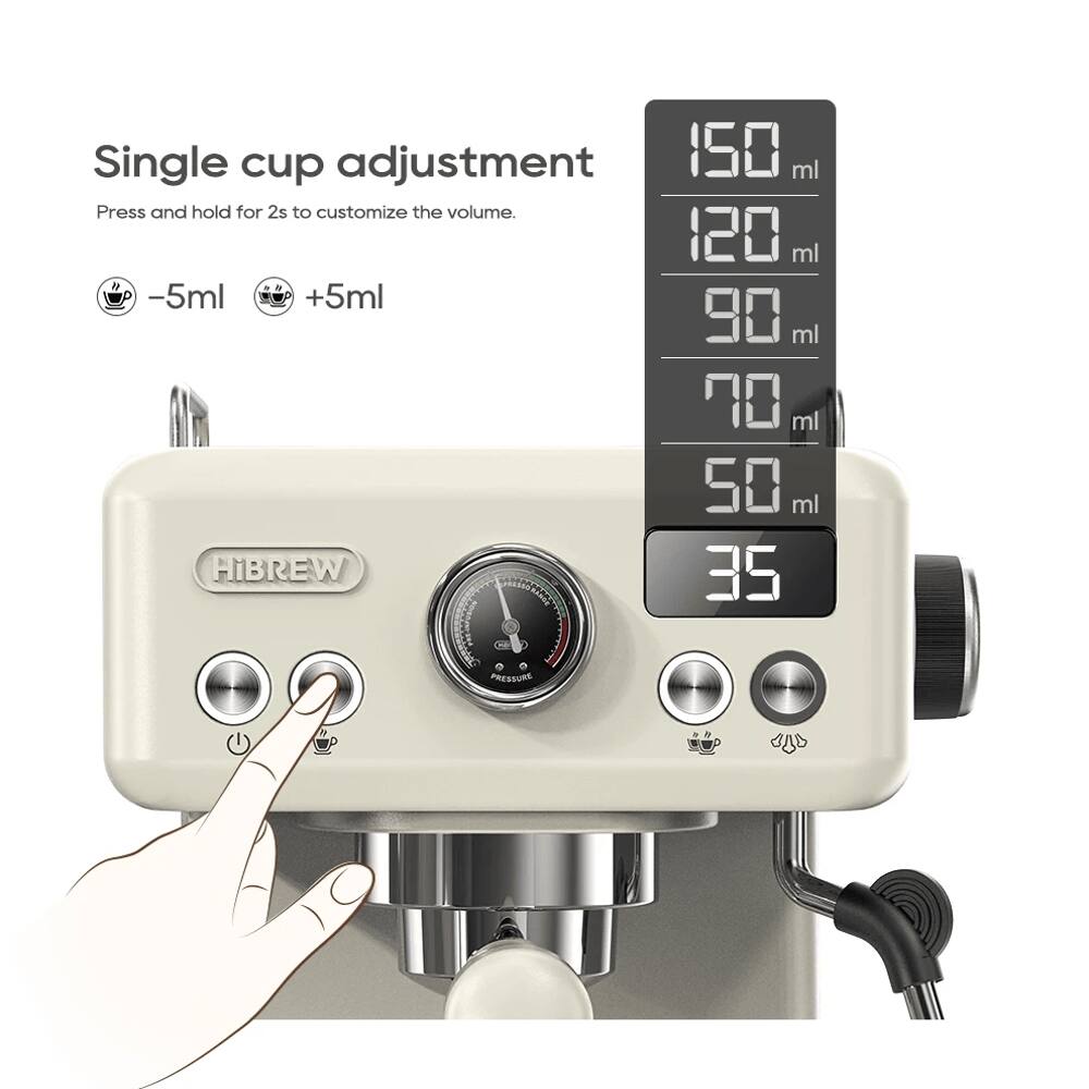 Single cup adjustment  
Press and hold for 2s to customize the volume.  
150 ml  
120 ml  
90 ml  
70 ml  
50 ml  
35 ml  
HIBREW  
PRESSURE