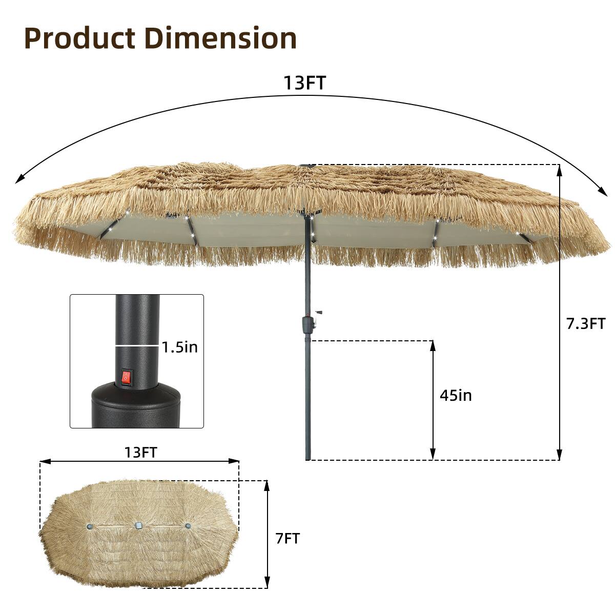 Product Dimension  
13FT 1.5in 7.3FT 45in 13FT 7FT