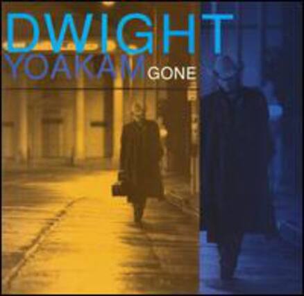 DWIGHT YOAKAM
GONE