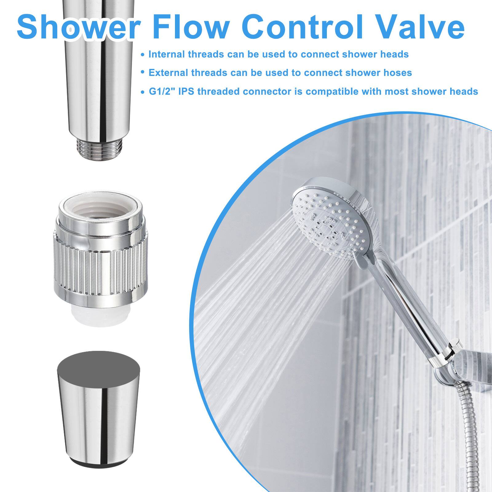 Shower Flow Control Valve

- Internal threads can be used to connect shower heads
- External threads can be used to connect shower hoses
- G1/2" IPS threaded connector is compatible with most shower heads