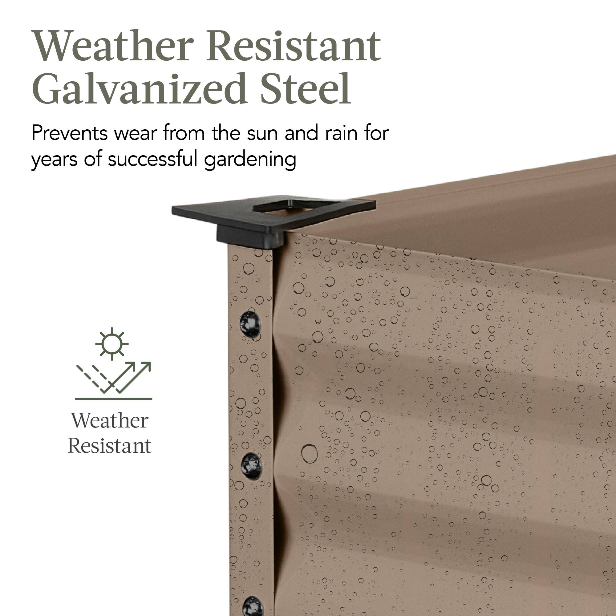 Weather Resistant Galvanized Steel

Prevents wear from the sun and rain for years of successful gardening

Weather Resistant