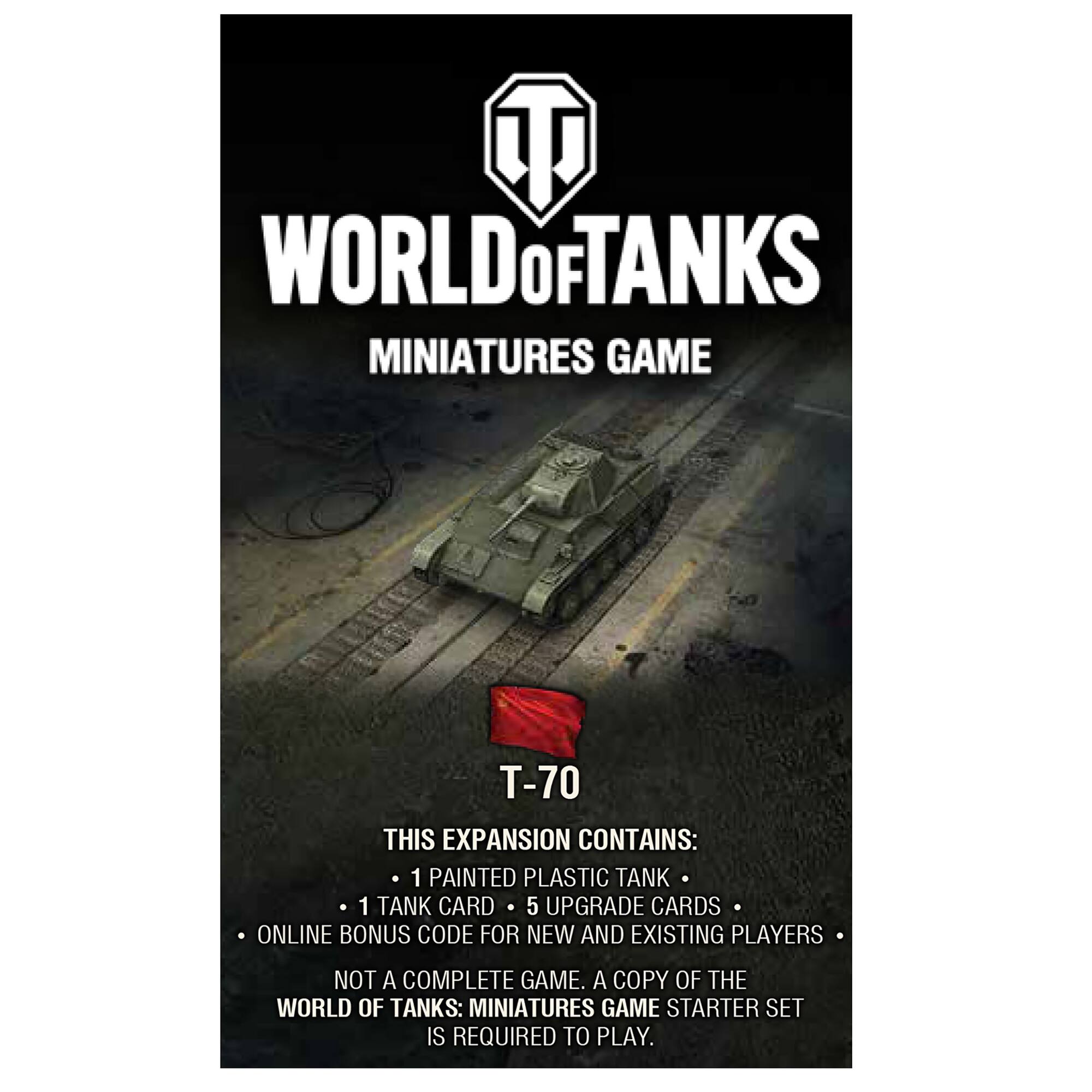 World of Tanks Miniatures Game T-70 This expansion contains: 1 painted plastic tank 1 tank card 5 upgrade cards Online bonus code for new and existing players Not a complete game. A copy of the World of Tanks: Miniatures Game Starter Set is required to play.