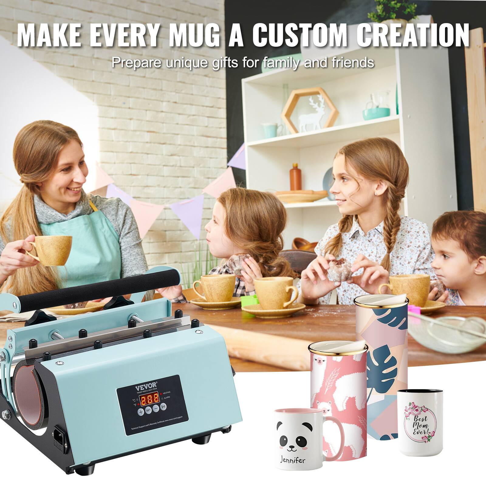 MAKE EVERY MUG A CUSTOM CREATION  
Prepare unique gifts for family and friends  

VEVOR - NOT a 288 SPY U Y DI  

Best Mom Ever!  
Jennifer