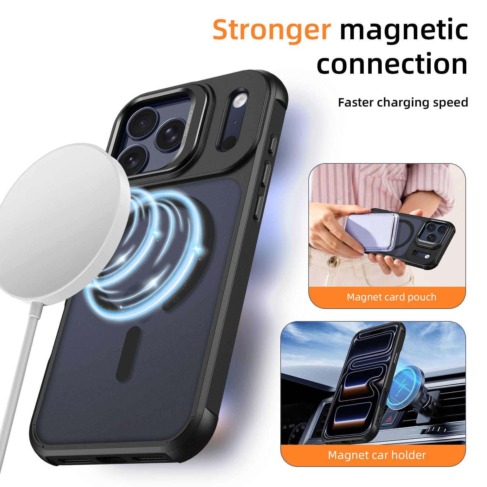 Stronger magnetic connection  
Faster charging speed  
Magnet card pouch  
Magnet car holder