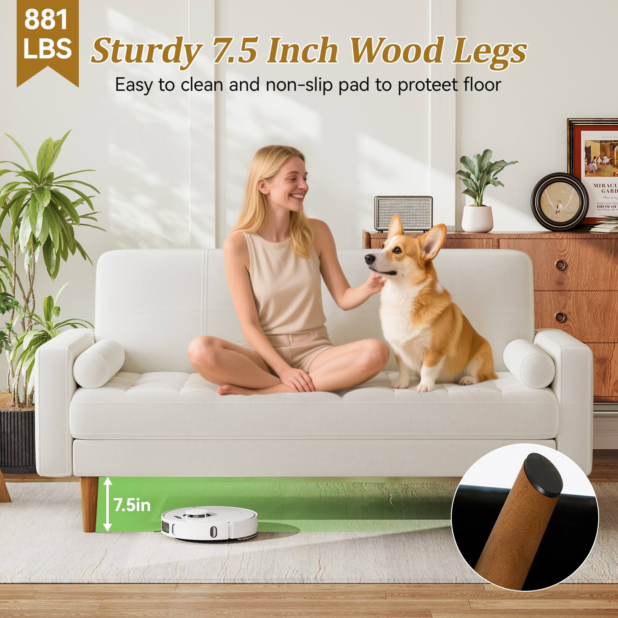 881 LBS  
Sturdy 7.5 Inch Wood Legs  
Easy to clean and non-slip pad to protect floor  

7.5in